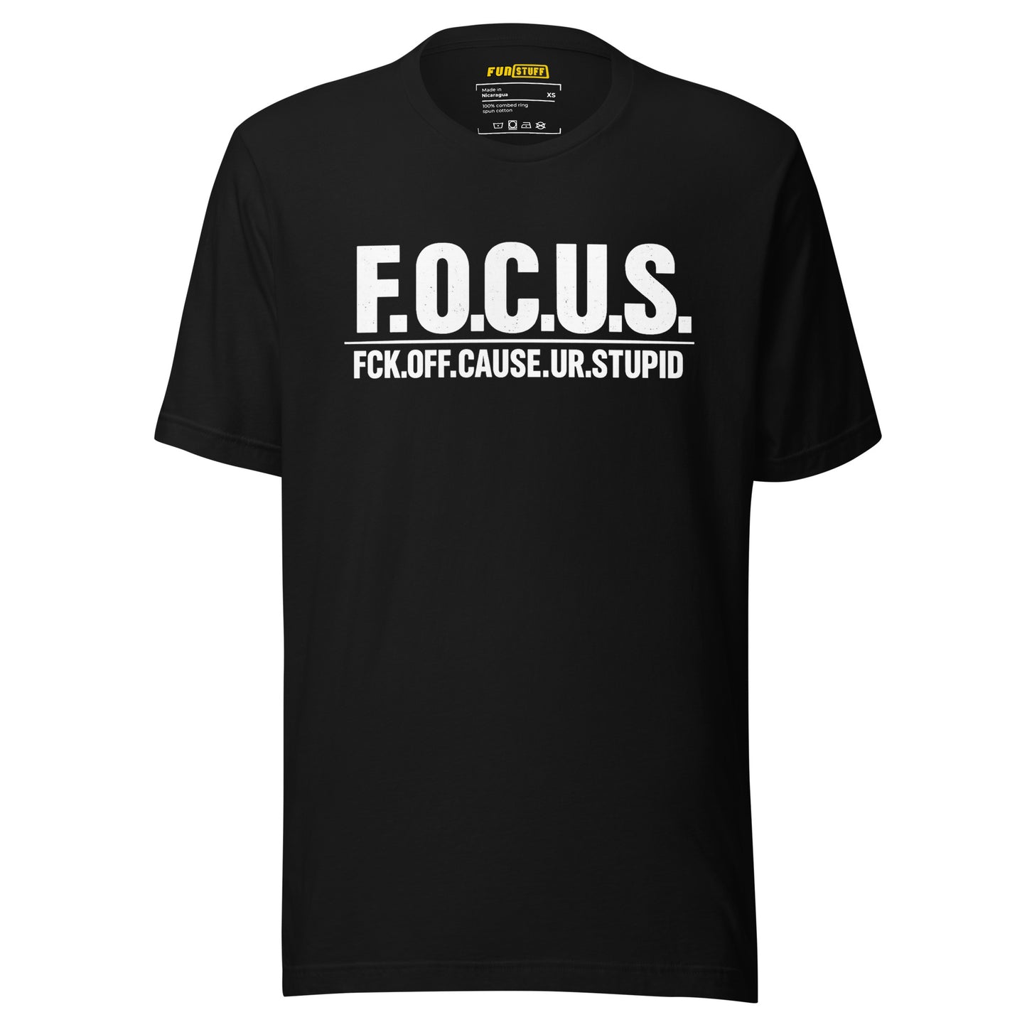 FOCUS – Fck Off Cause Ur Stupid – Unisex T-Shirt