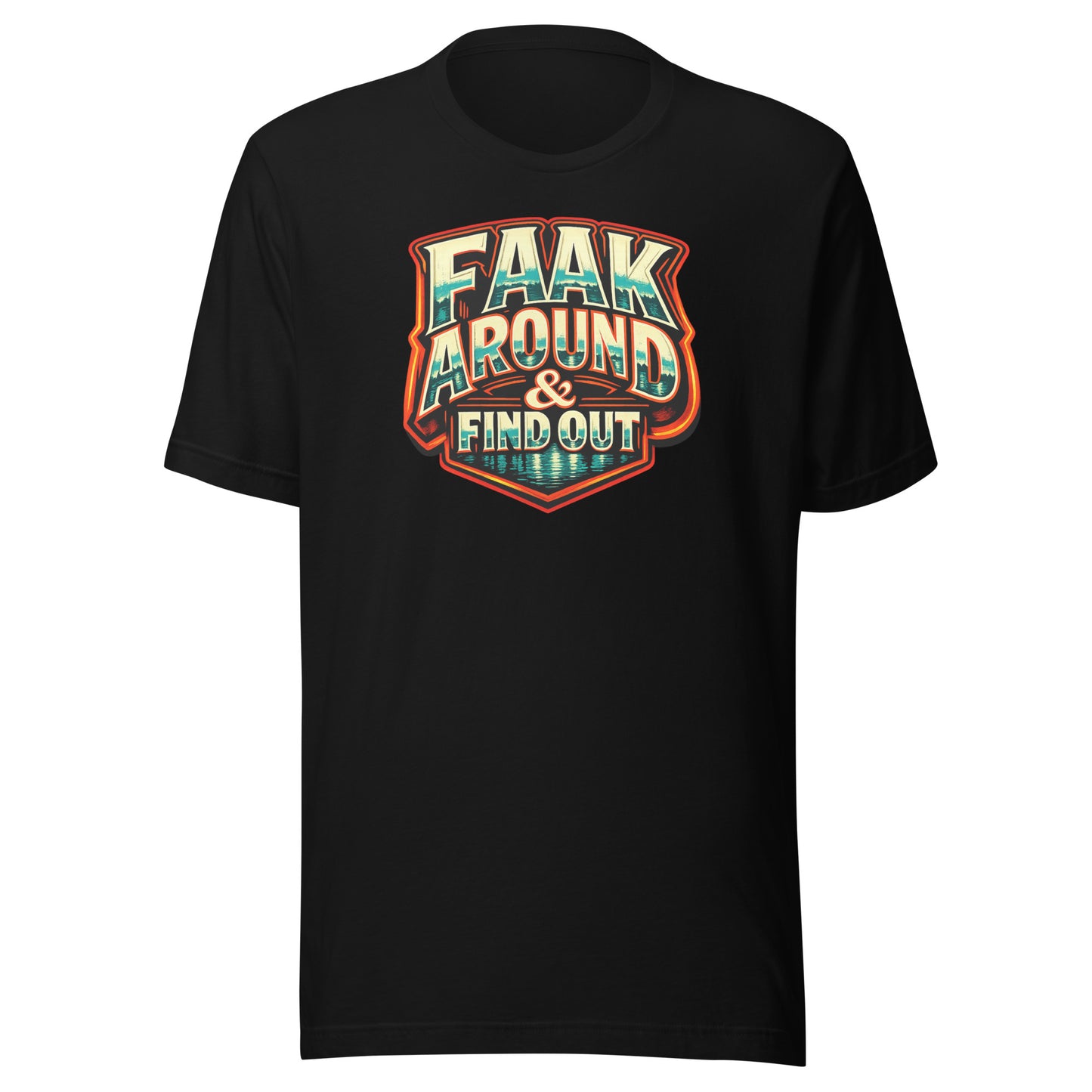 Faak Around & Find Out – Unisex T-Shirt