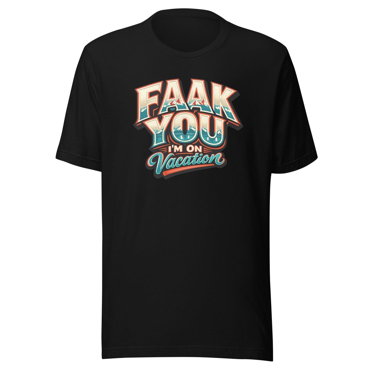 FAAK YOU – I'm On Vacation – Unisex T-Shirt