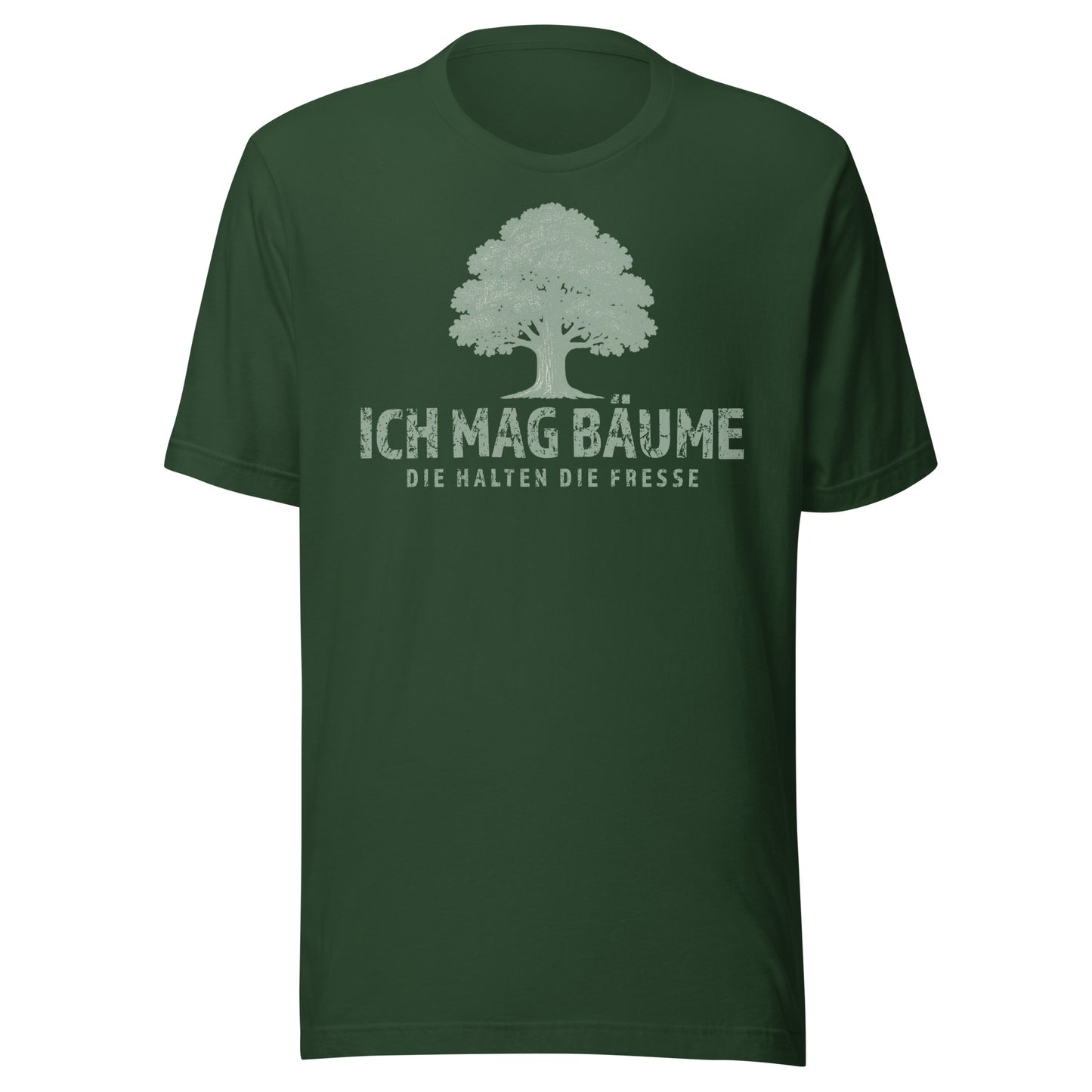Ich mag Bäume – Die halten die Fresse – Unisex T-Shirt