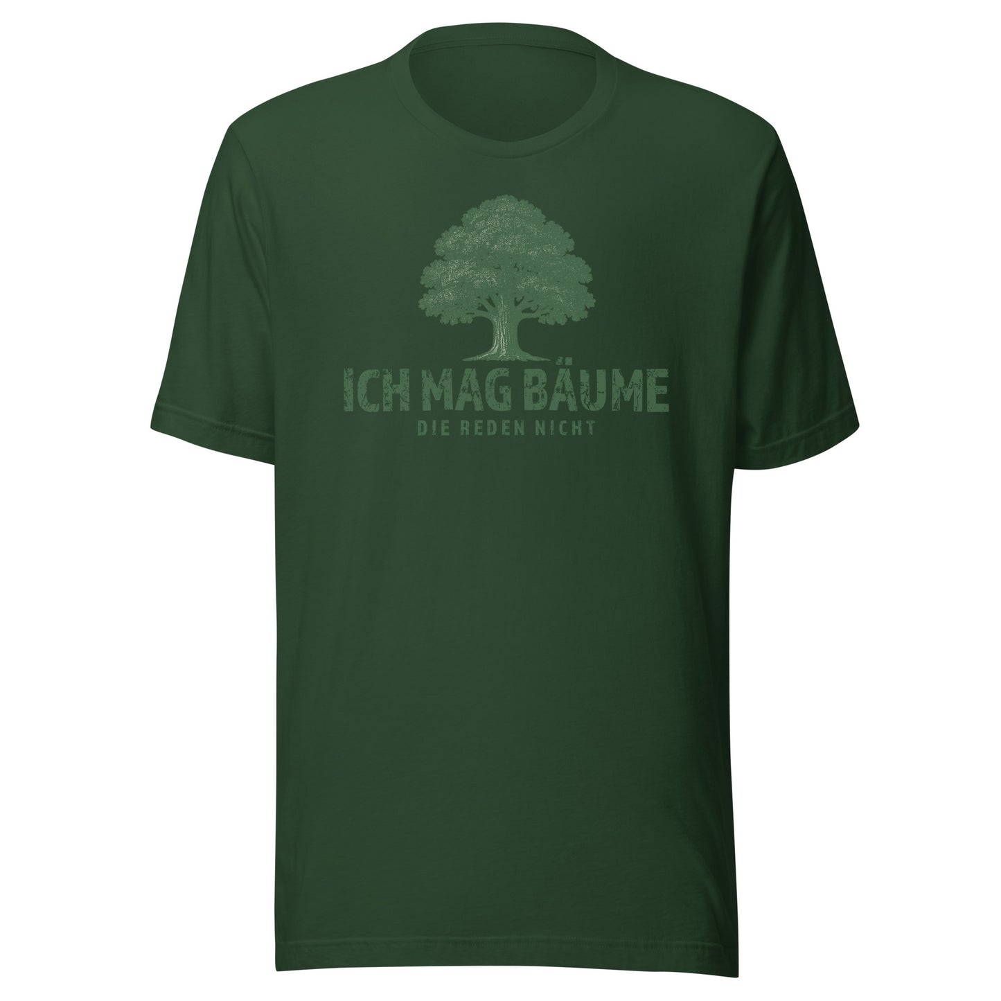 Ich mag Bäume – Die reden nicht – Unisex T-Shirt