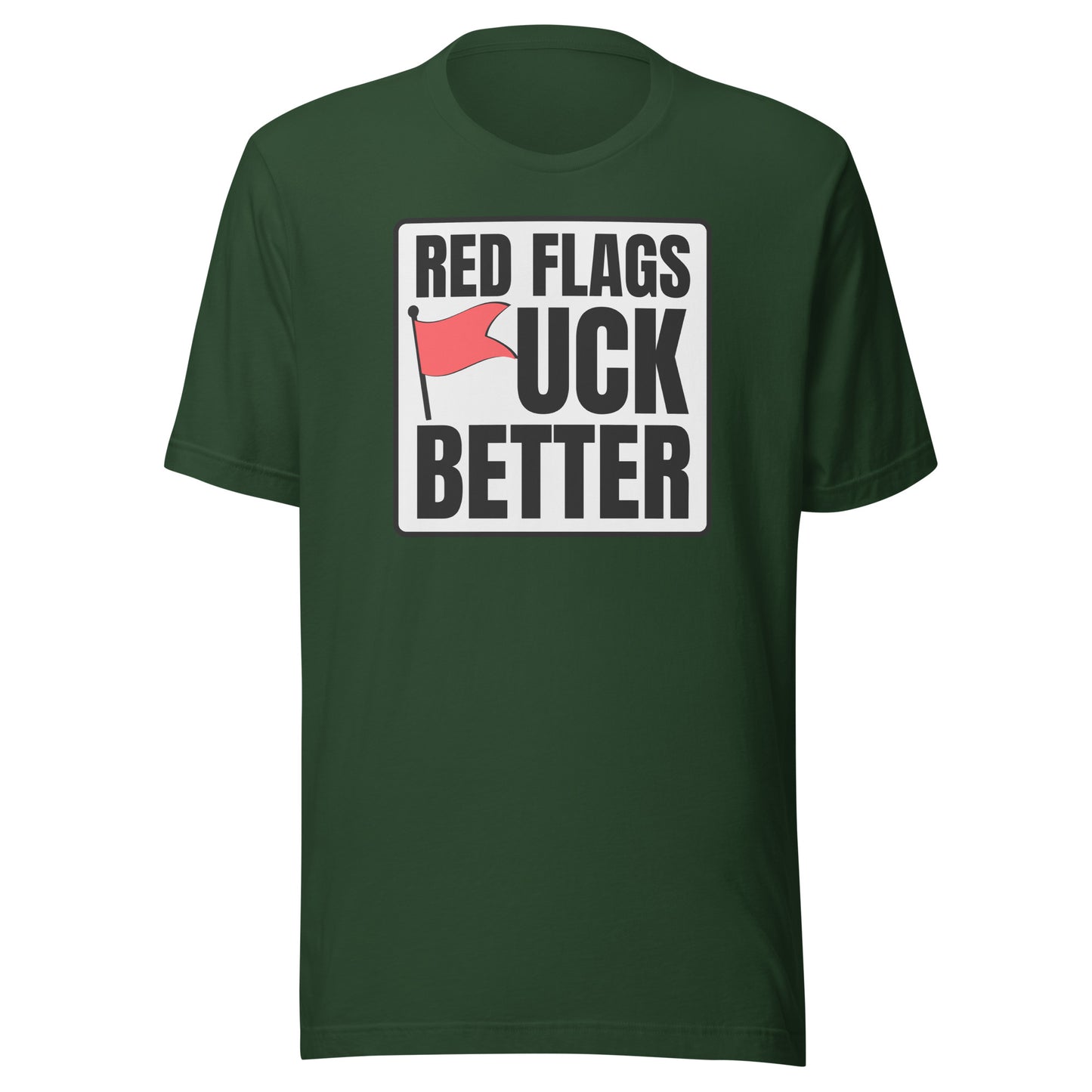 Red Flags F*ck Better – Unisex T-Shirt