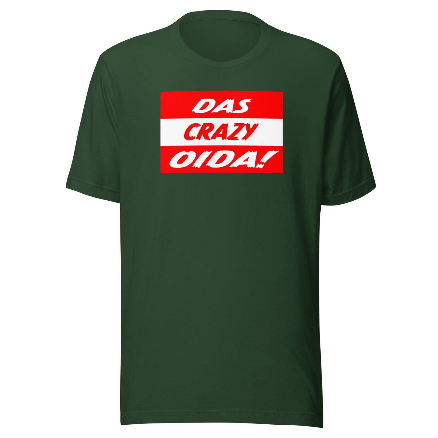 Das Crazy Oida Unisex T-Shirt