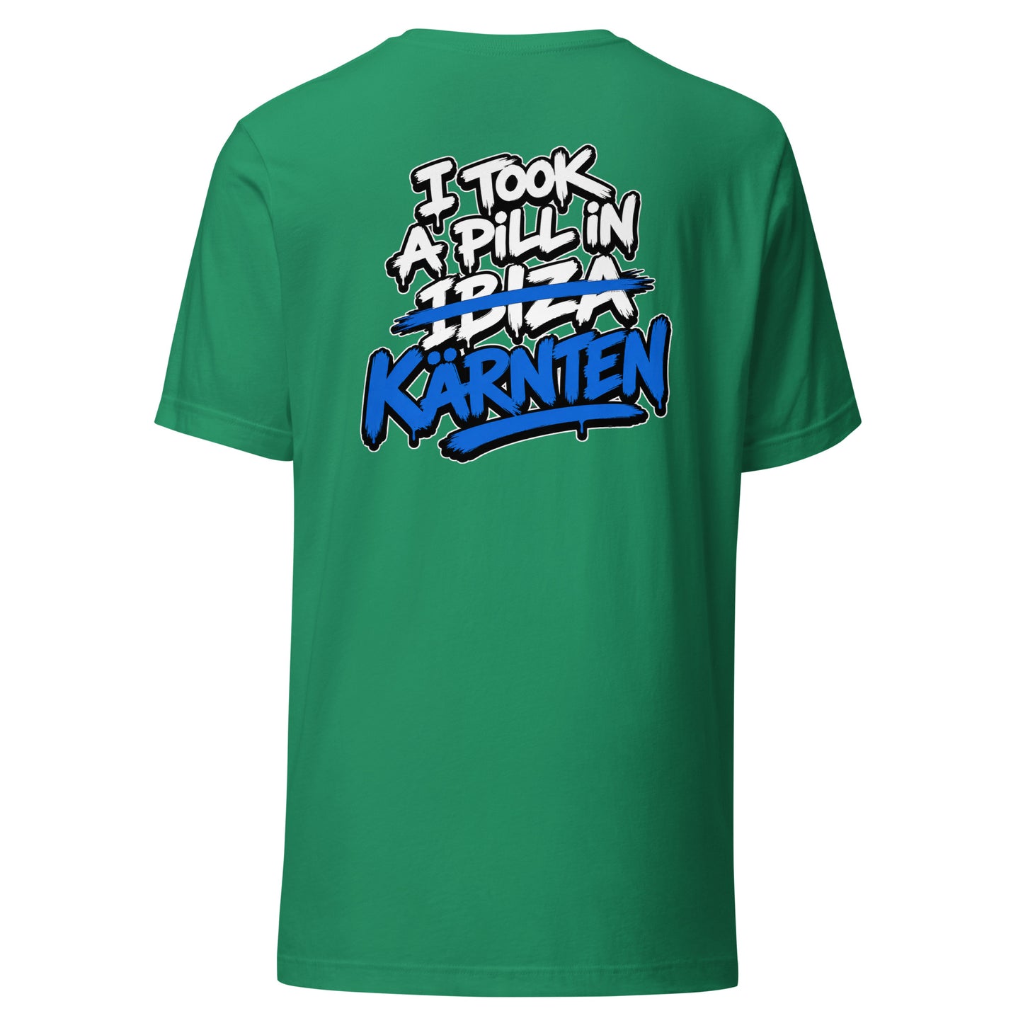 I Took A Pill In Kärnten – Unisex T-Shirt Backprint
