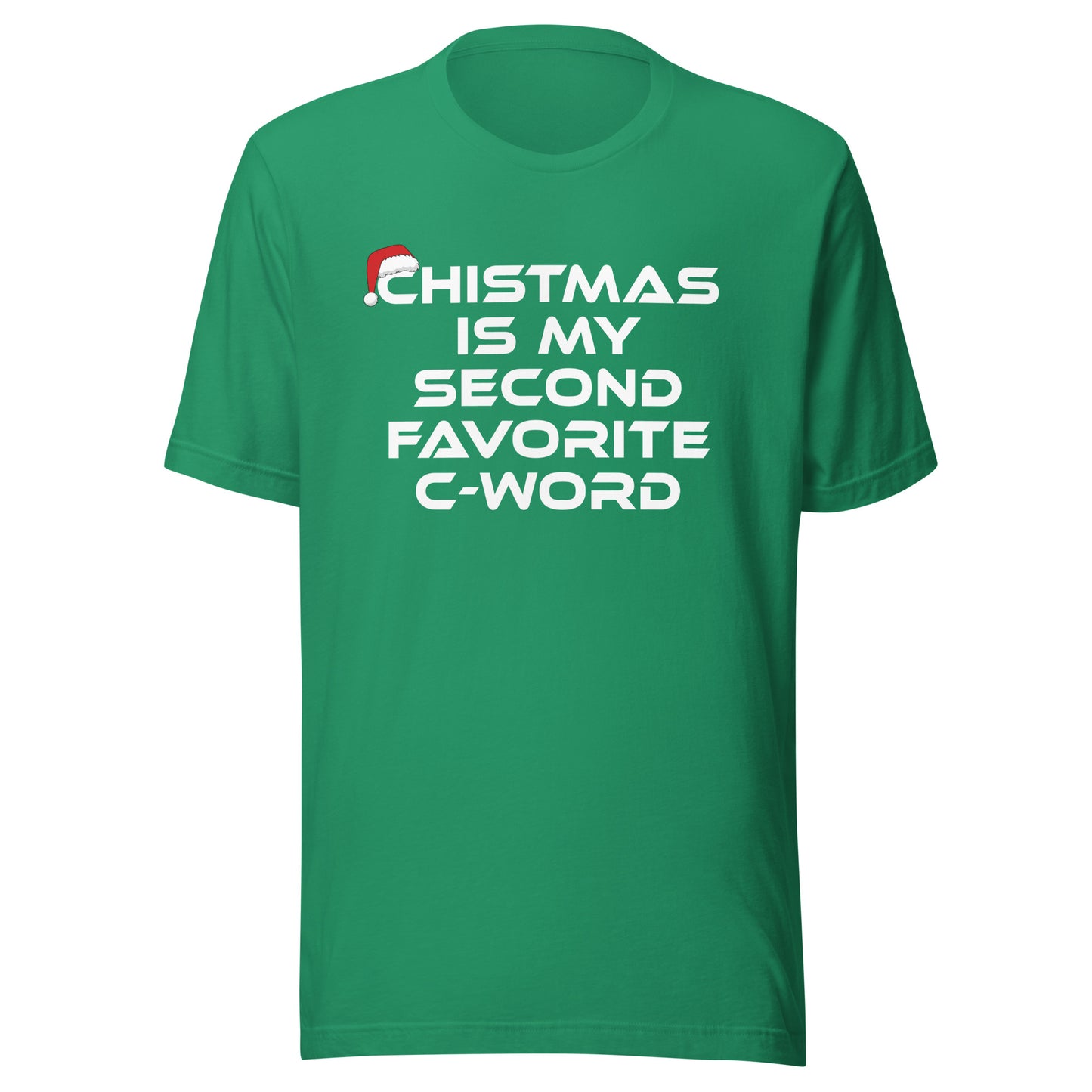 Christmas Is My Second Favorite C-Word – Unisex T-Shirt