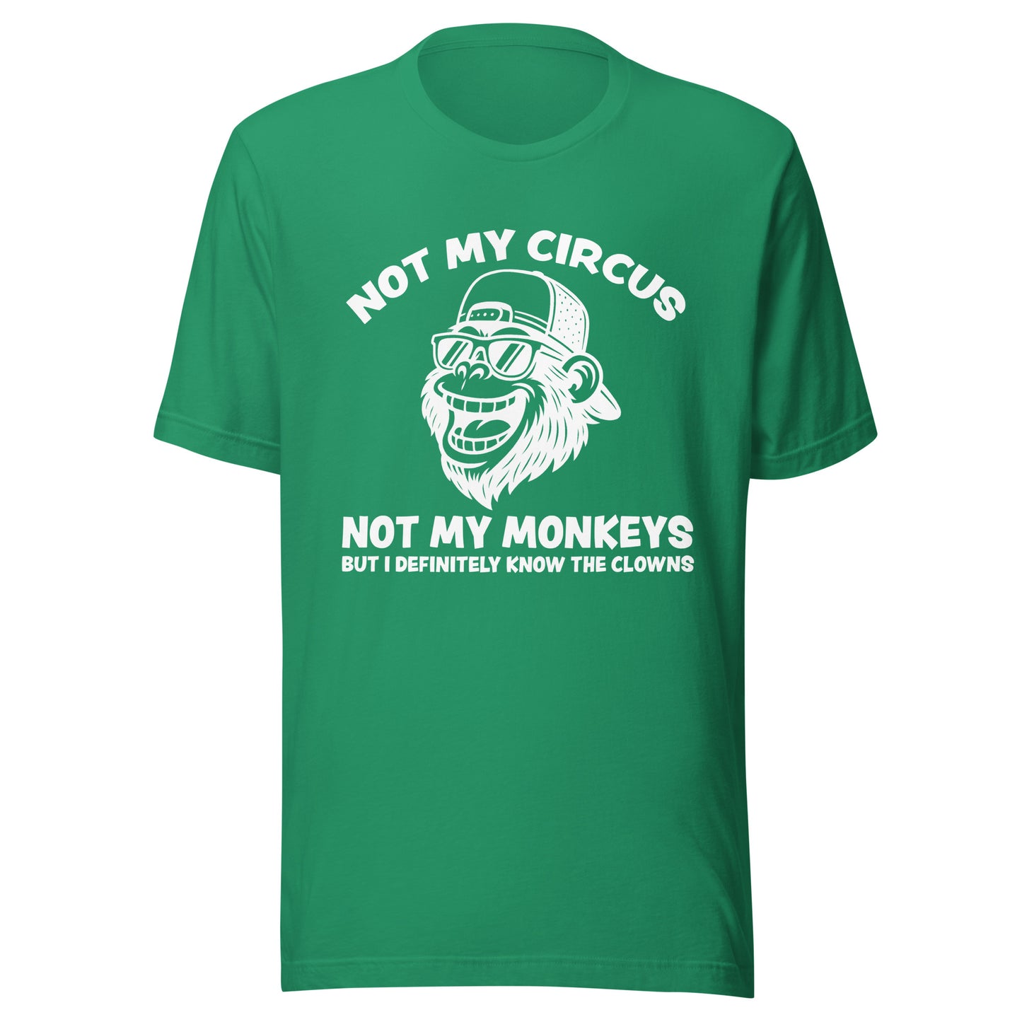 Not My Circus Not My Monkeys – Unisex T-Shirt