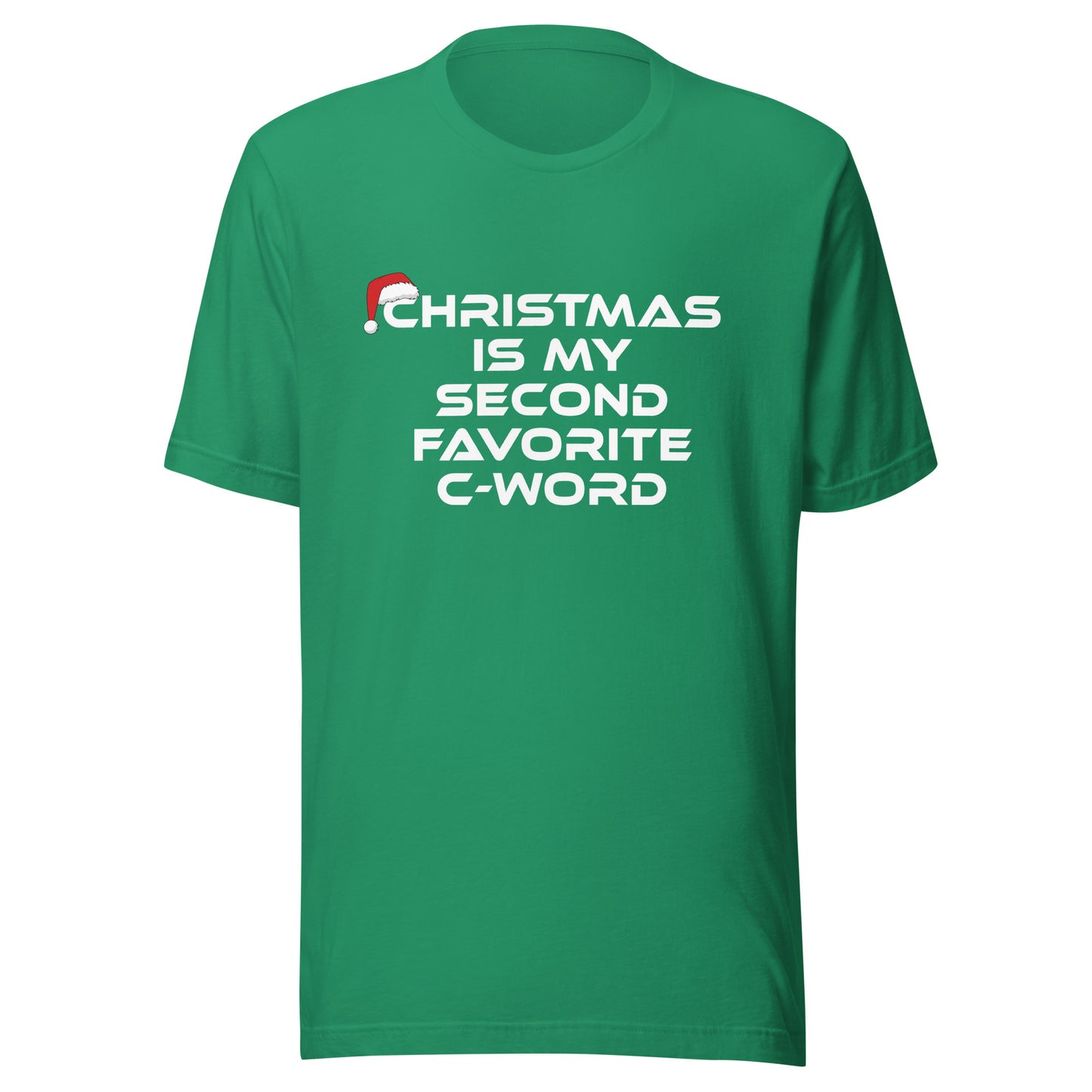 Christmas Is My Second Favorite C-Word – Unisex T-Shirt