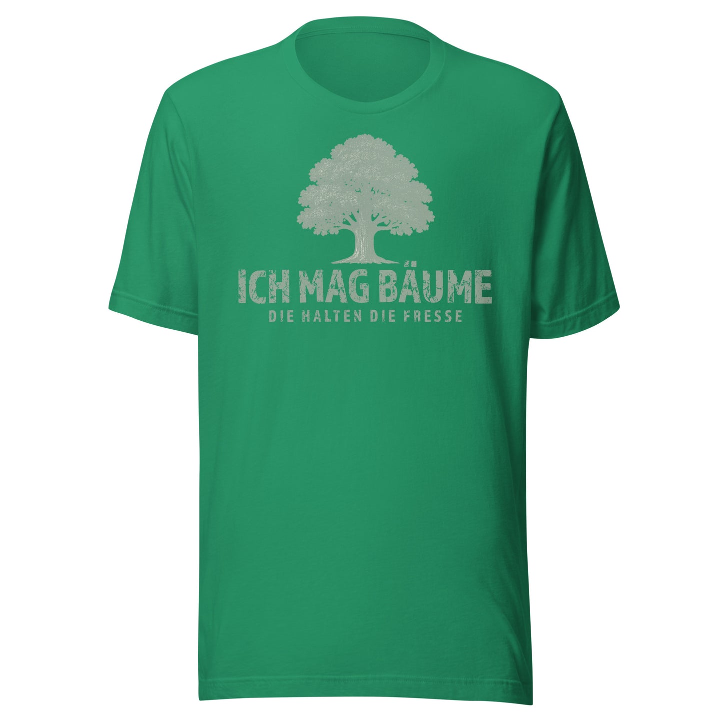 Ich mag Bäume – Die halten die Fresse – Unisex T-Shirt