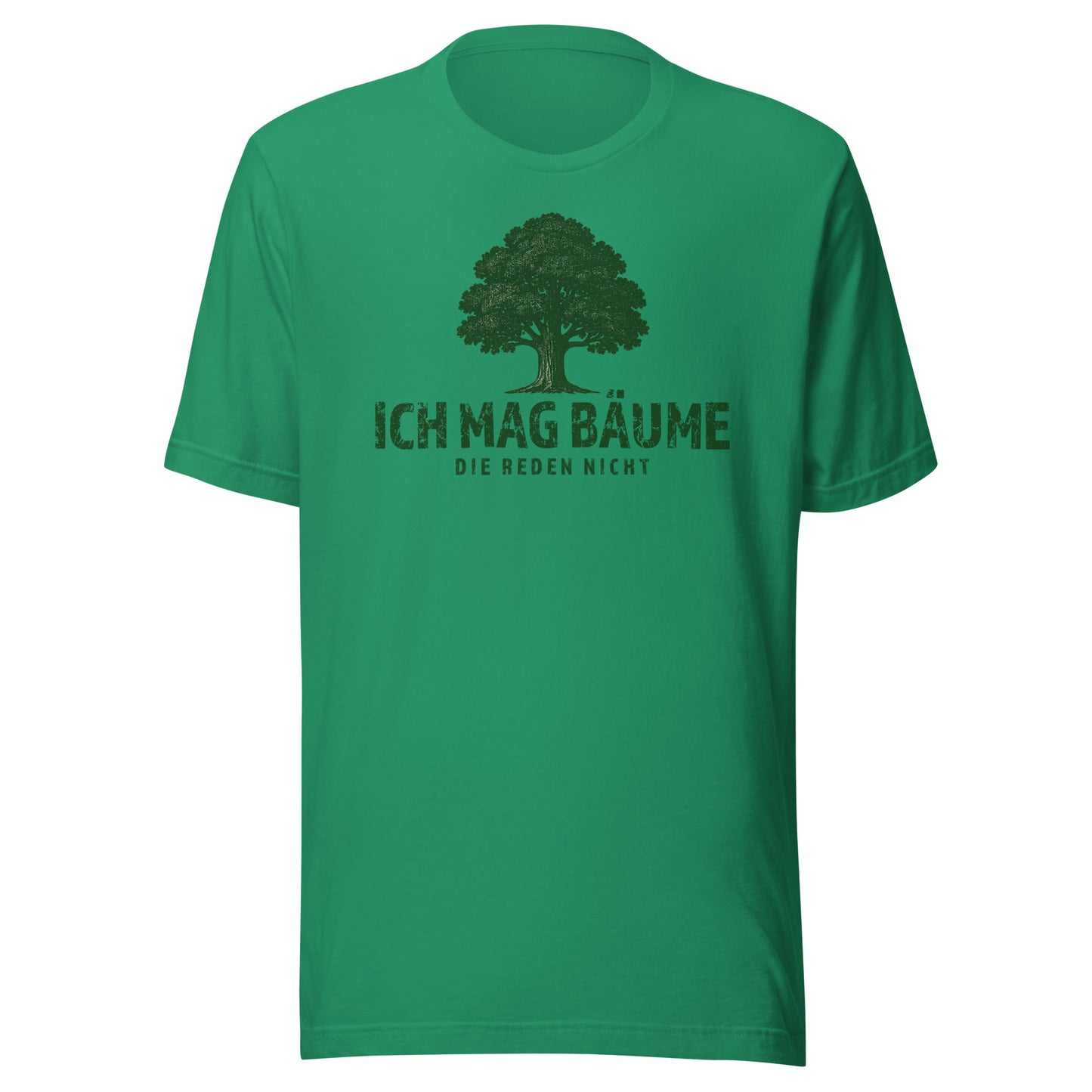 Ich mag Bäume – Die reden nicht – Unisex T-Shirt