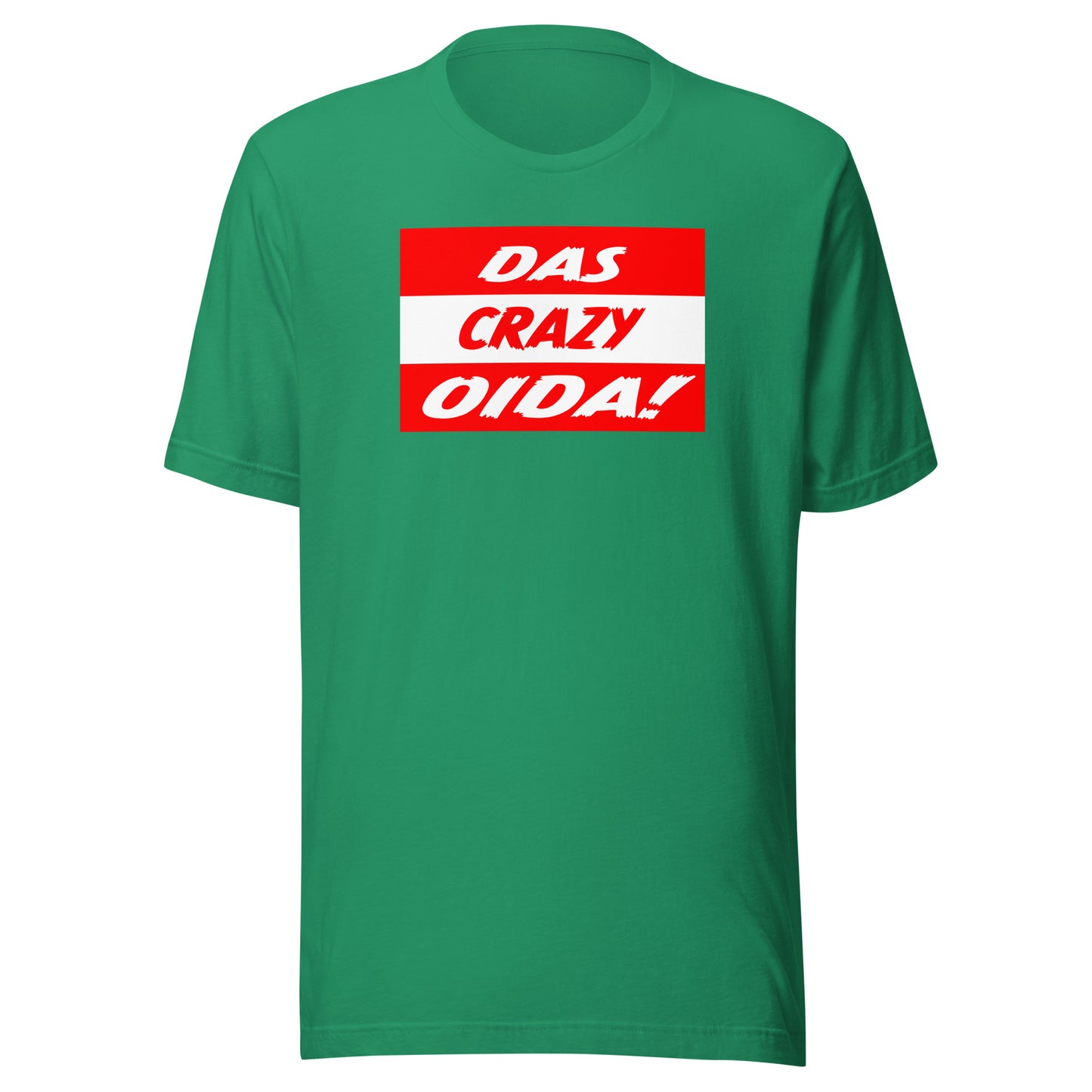 Das Crazy Oida Unisex T-Shirt