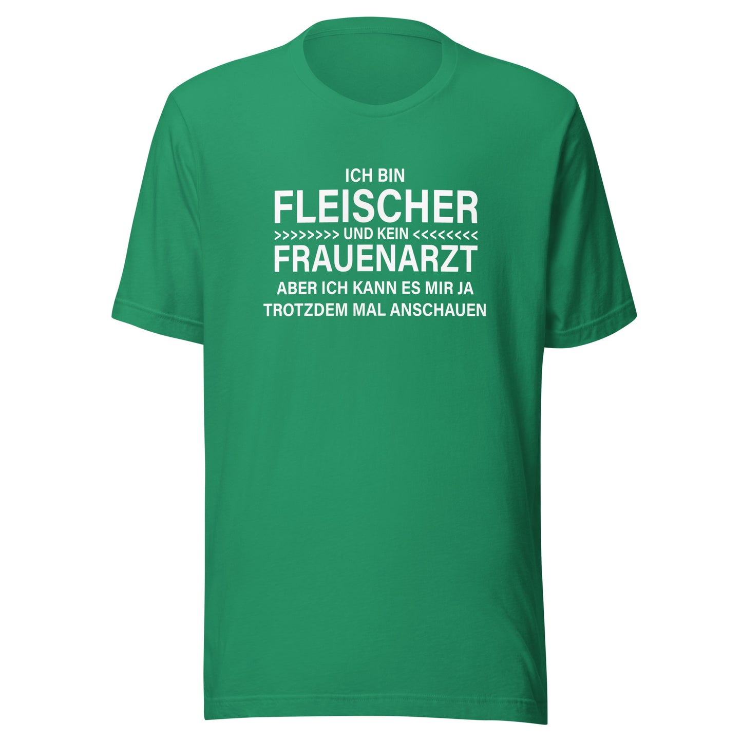 Ich bin Fleischer - Kein Frauenarzt – Unisex T-Shirt