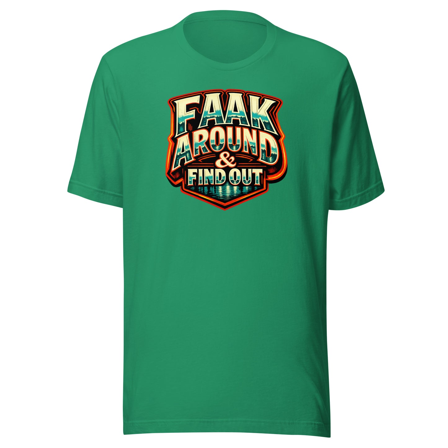 Faak Around & Find Out – Unisex T-Shirt
