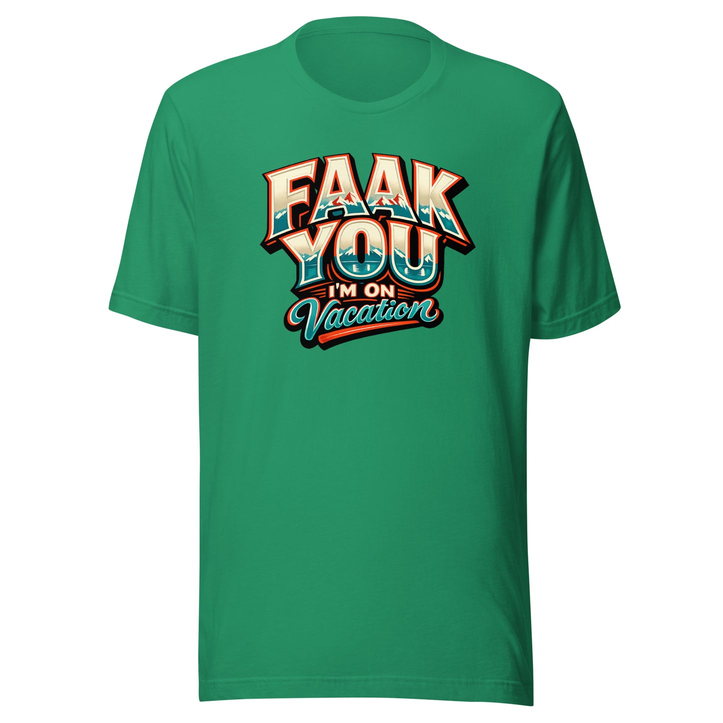 FAAK YOU – I'm On Vacation – Unisex T-Shirt