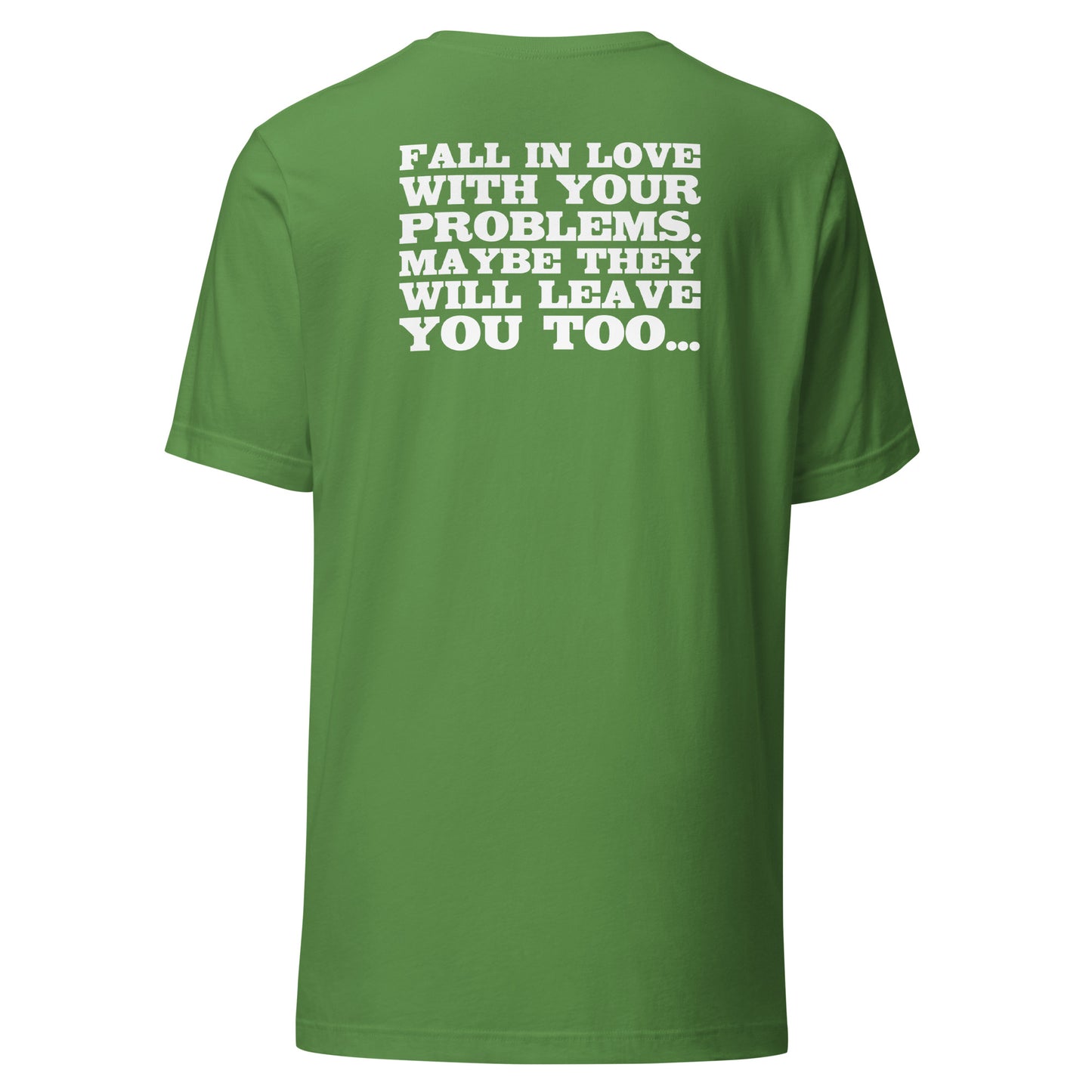 Fall in Love with Your Problems – Unisex T-Shirt Backprint