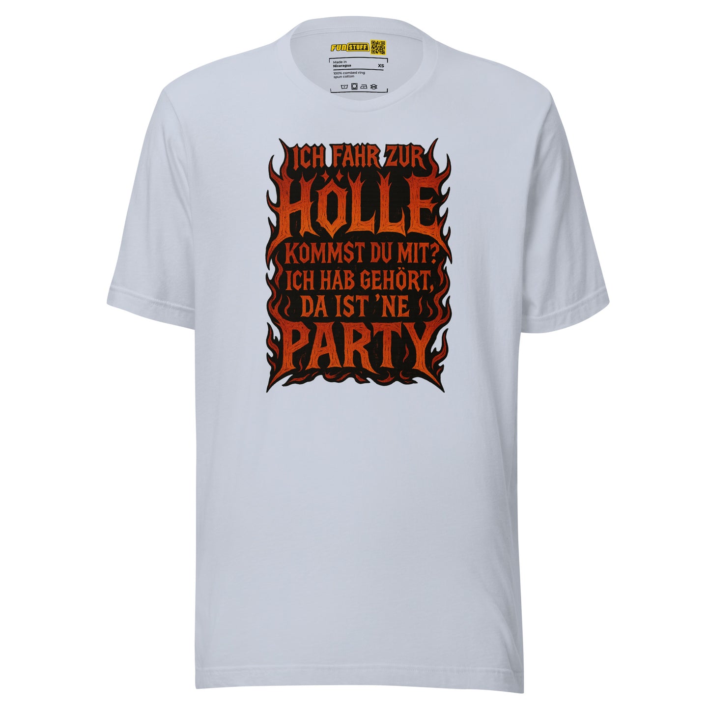Ich fahr zur Hölle - da ist ’ne Party! Unisex T-Shirt