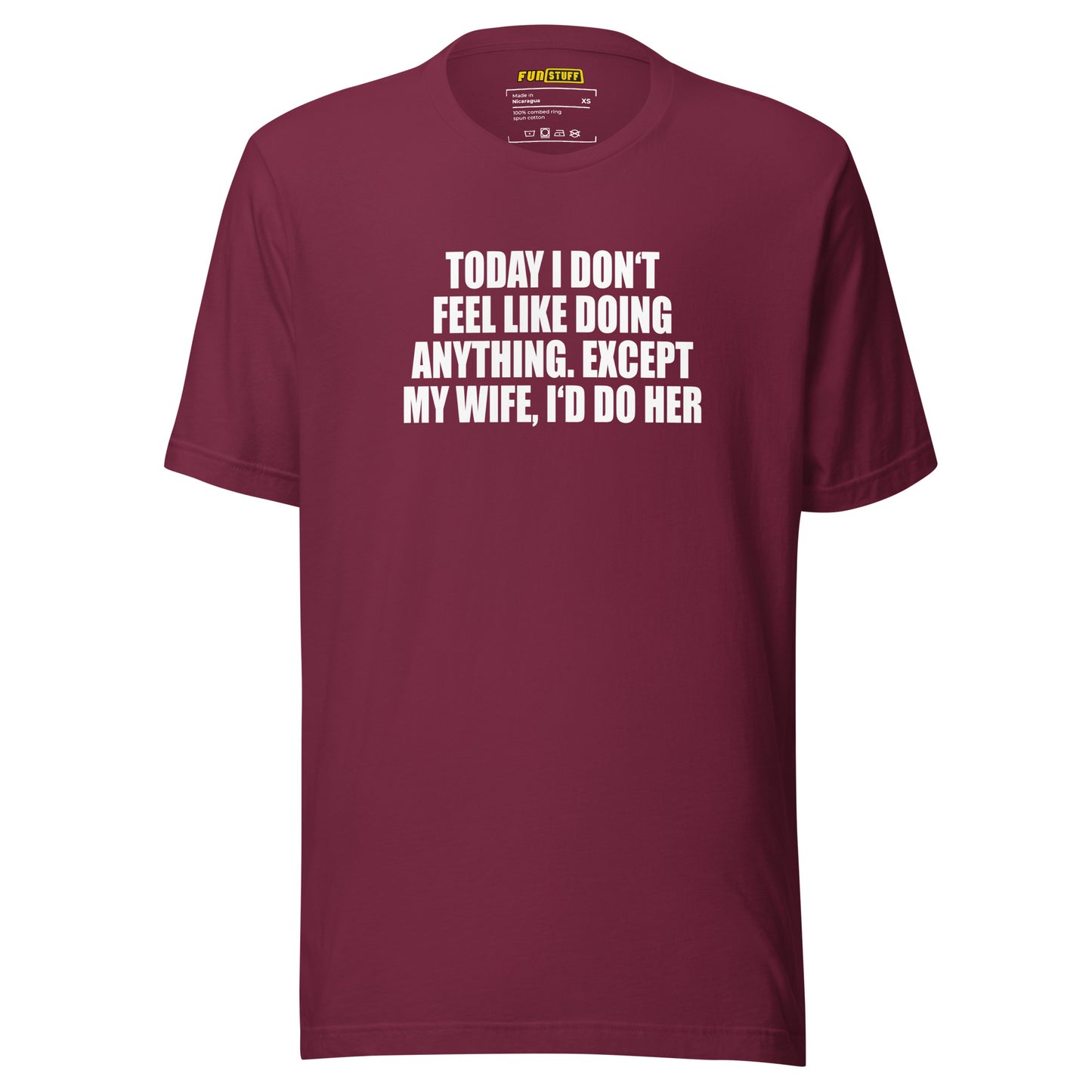 Today I don’t feel like doing anything – Unisex T-Shirt
