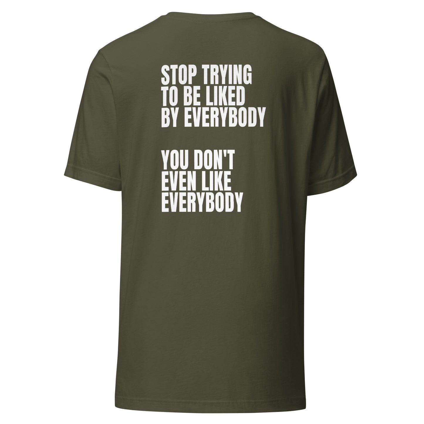 Stop trying to be liked – Unisex T-Shirt (Backprint)