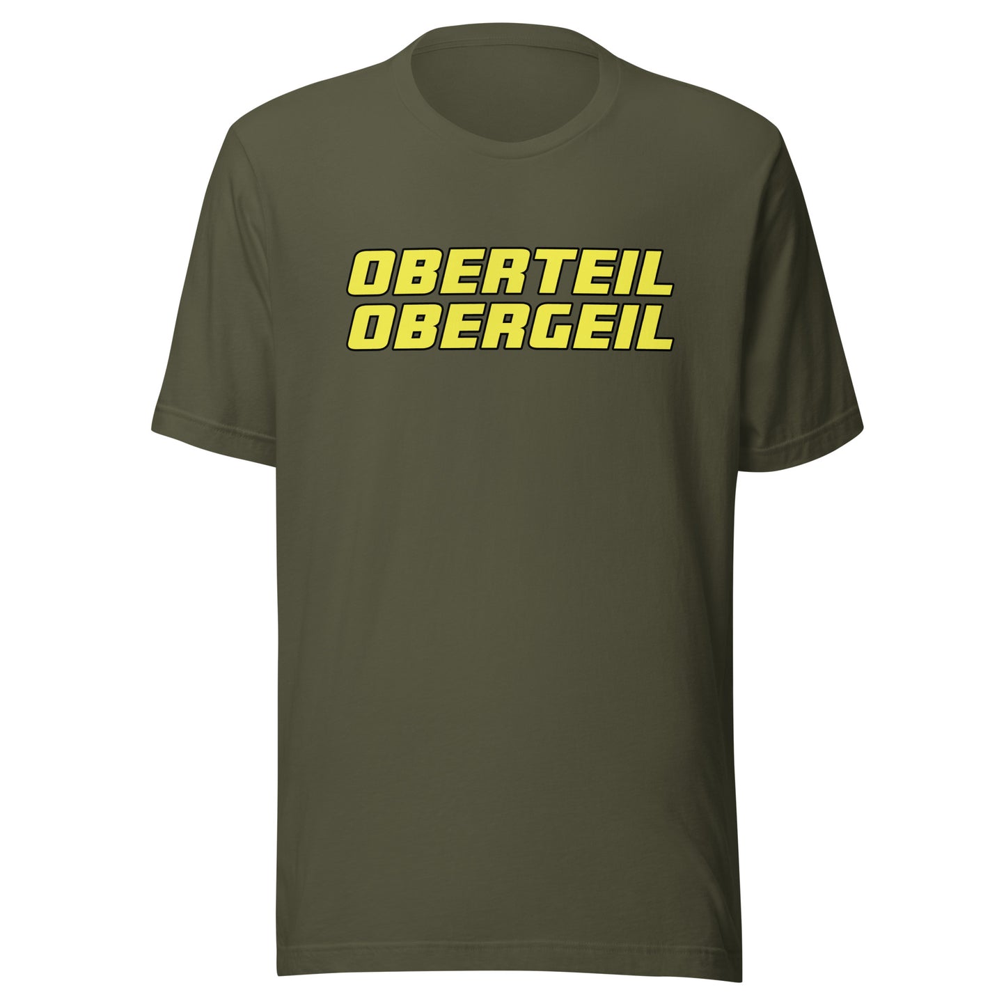 Oberteil Obergeil – Unisex T-Shirt