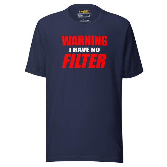 WARNING – I HAVE NO FILTER | Statement shirt