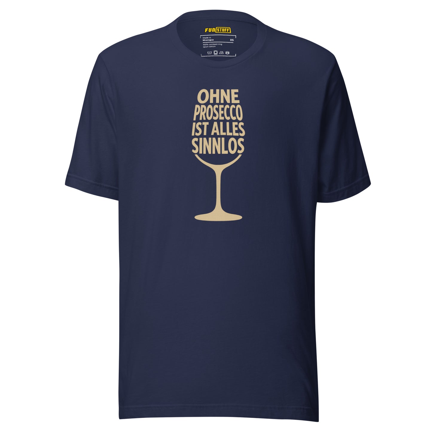 Ohne Prosecco ist alles sinnlos – Unisex T-Shirt