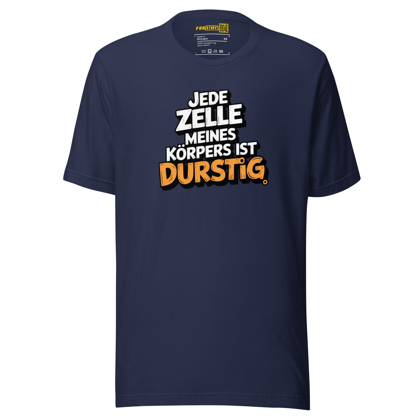 Jede Zelle meines Körpers ist durstig - Unisex-T-Shirt