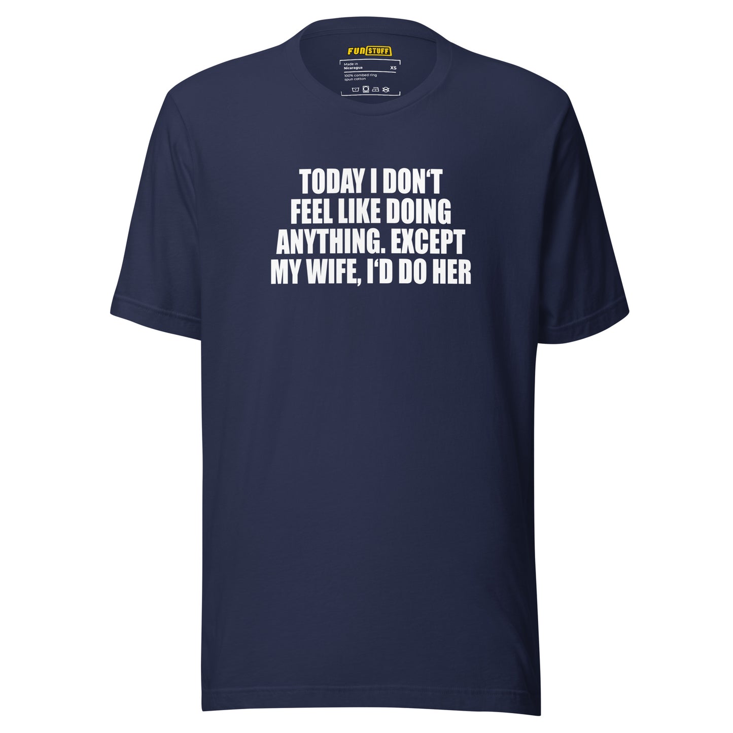 Today I don’t feel like doing anything – Unisex T-Shirt