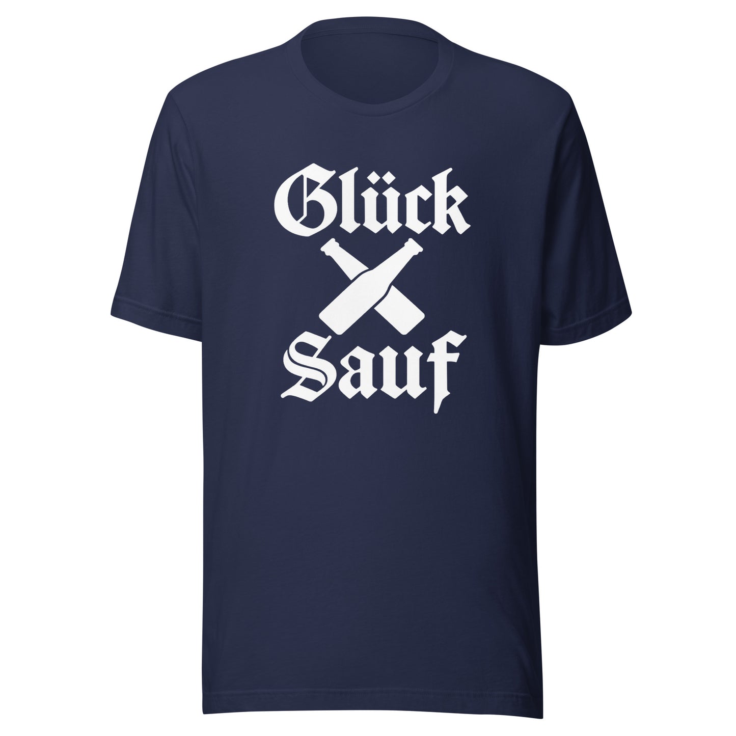 Glück Sauf – Unisex T-Shirt