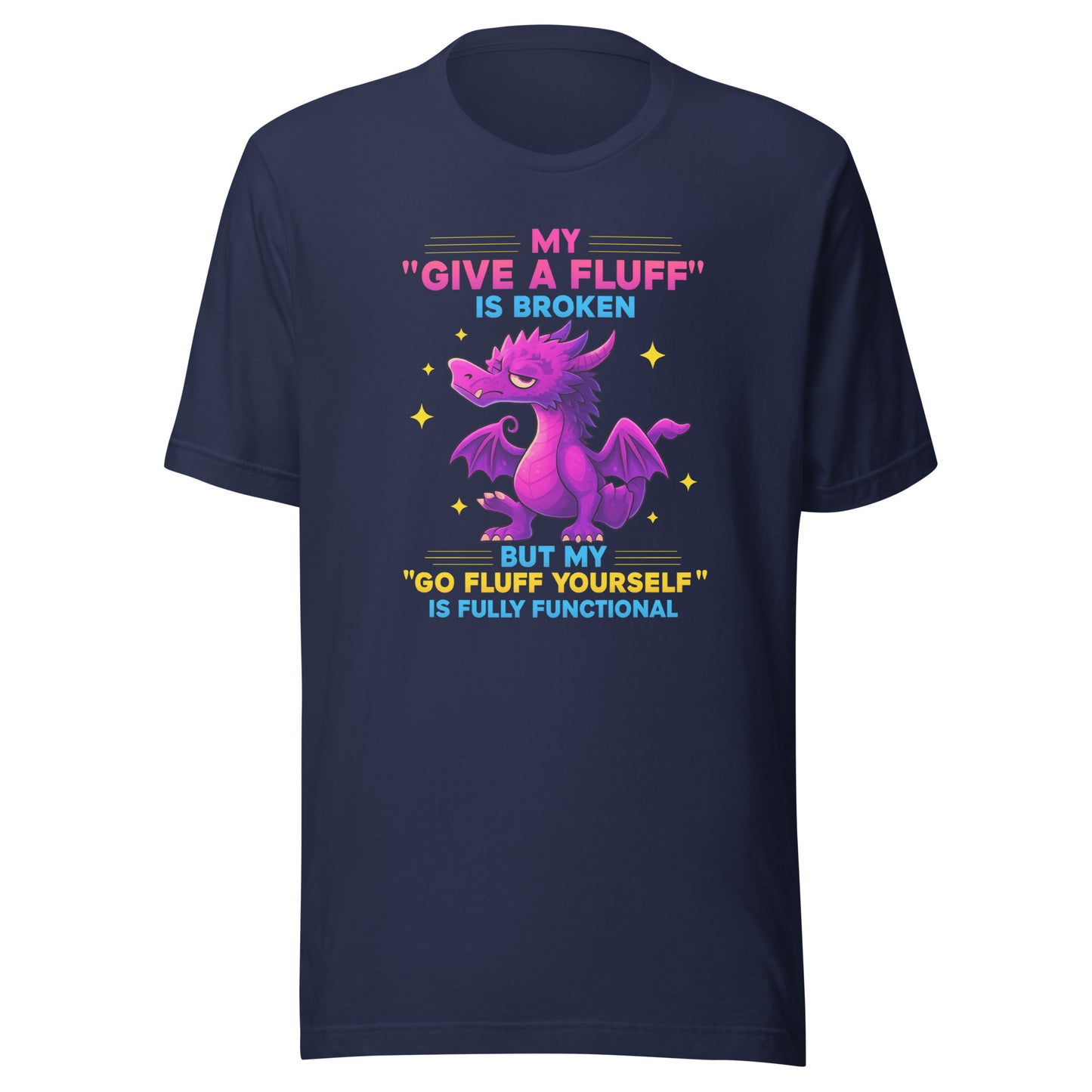 My “Give a Fluff” Is Broken – Unisex T-Shirt