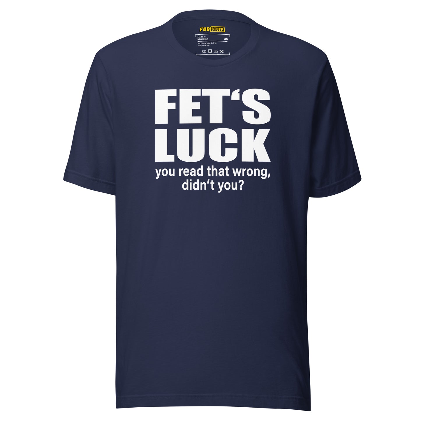 FET’S LUCK – You Read That Wrong – Unisex T-Shirt