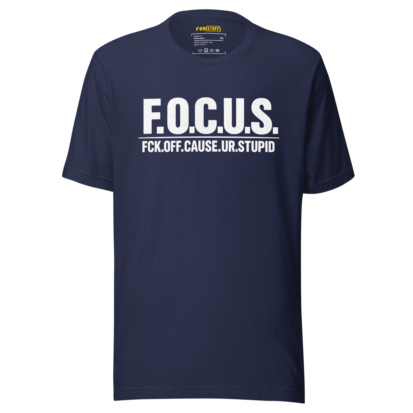 FOCUS – Fck Off Cause Ur Stupid – Unisex T-Shirt