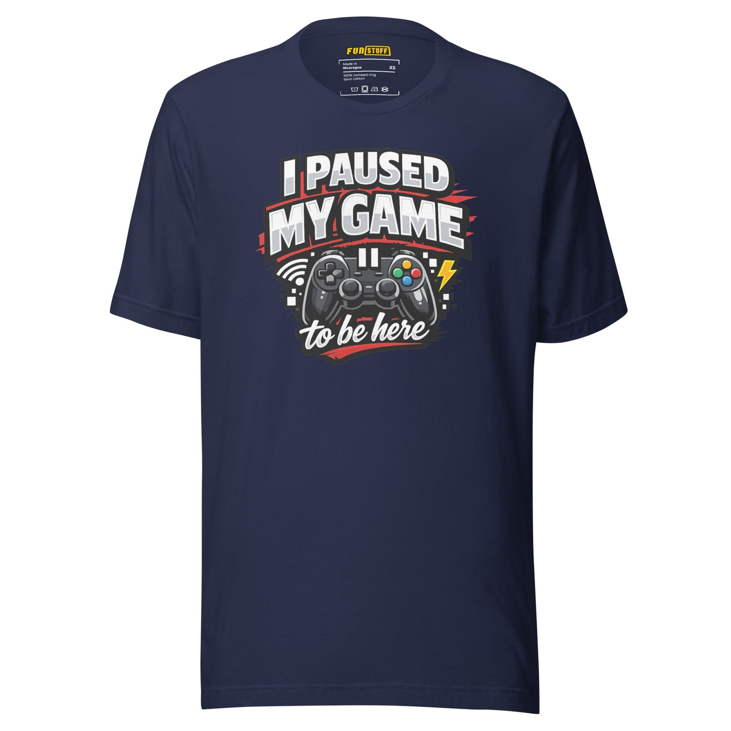 I Paused My Game To Be Here – Unisex Gaming T-Shirt