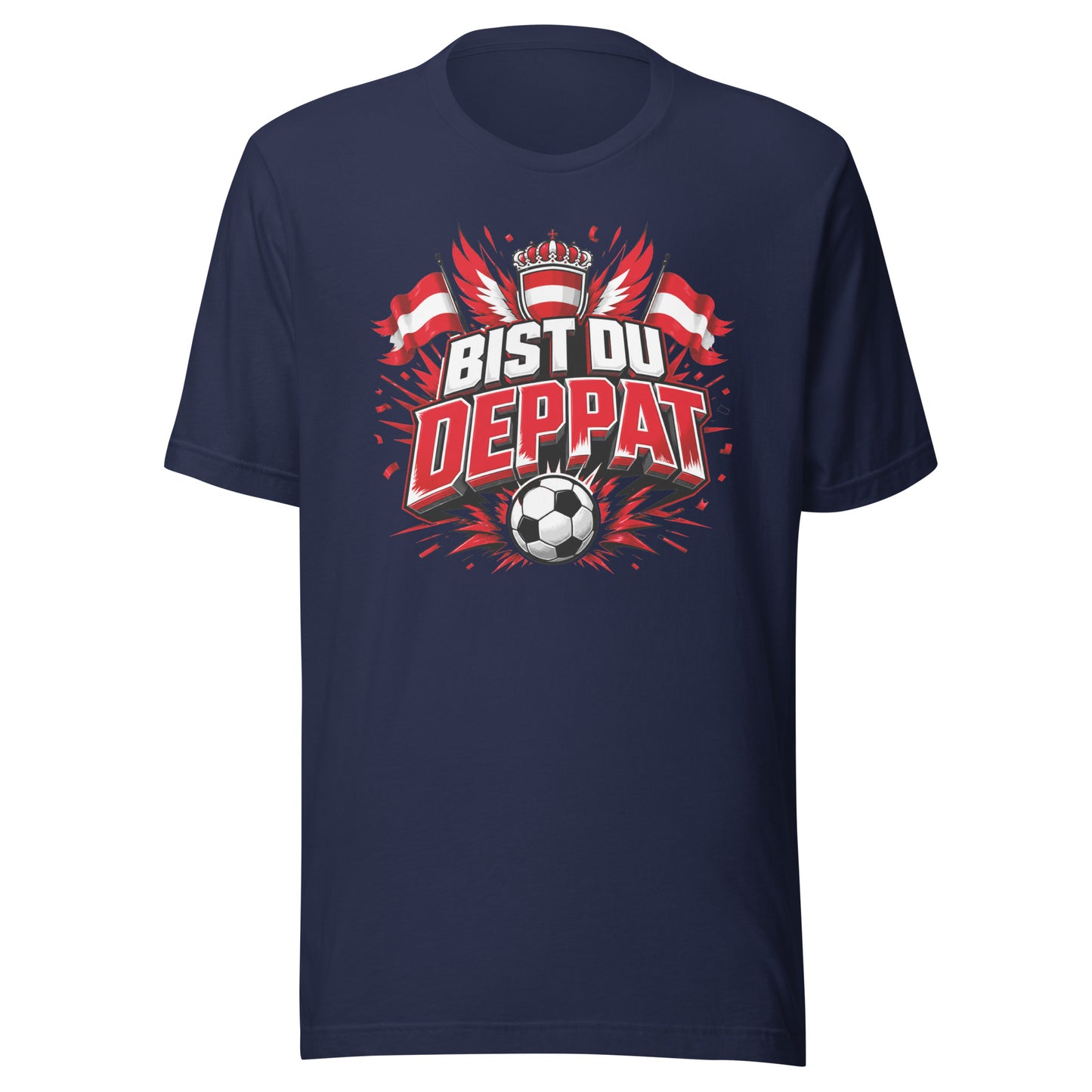 Bist du deppat! – Österreich Fußball Fan T-Shirt