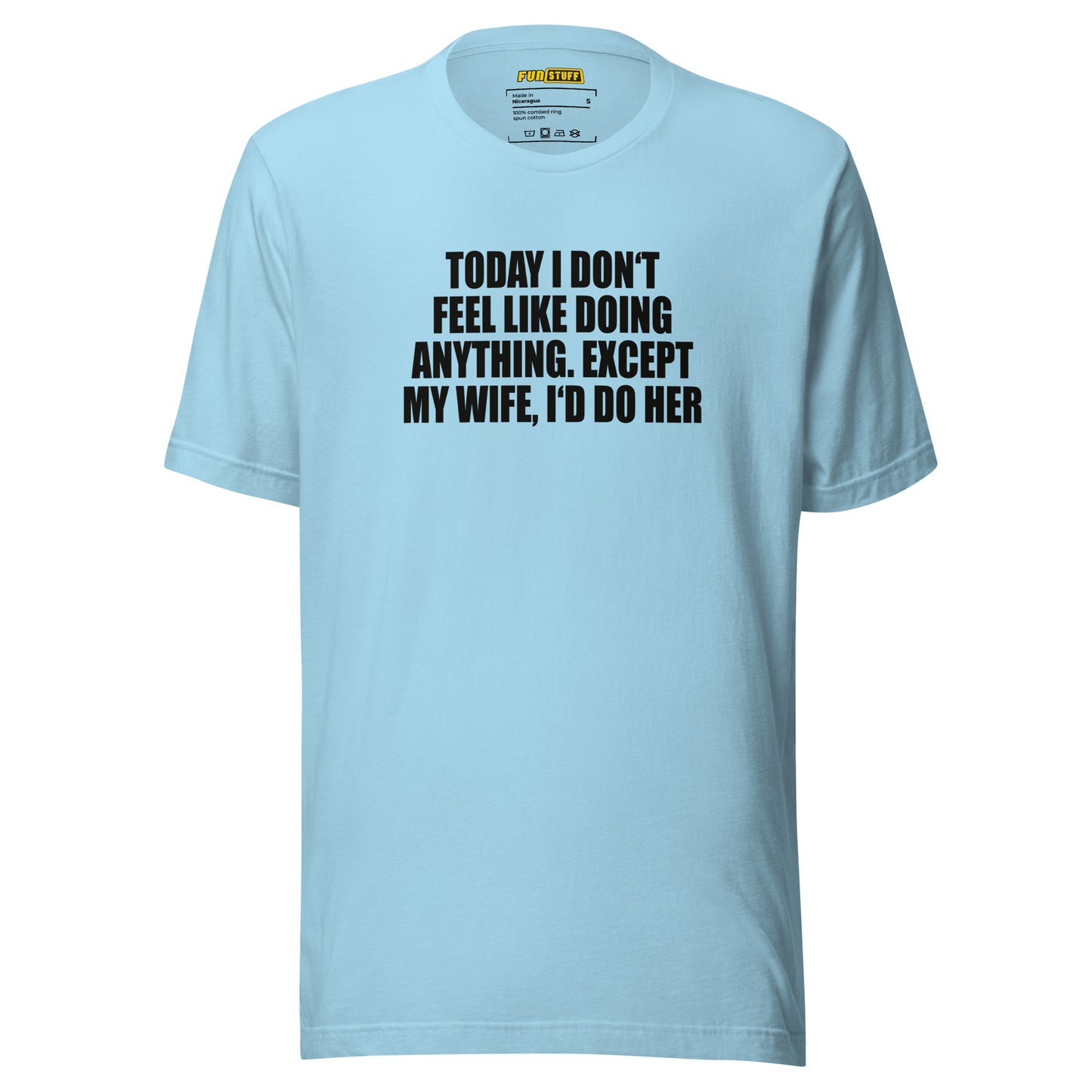 Today I don’t feel like doing anything – Unisex T-Shirt