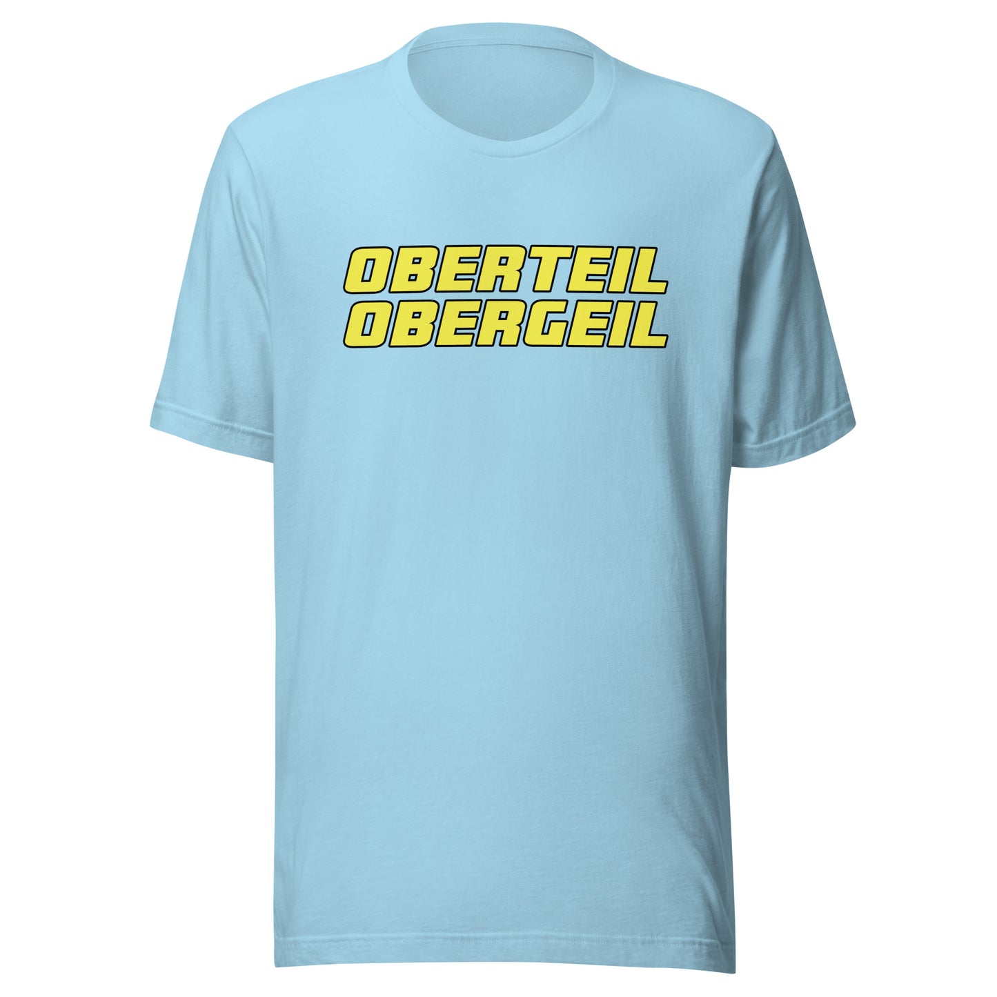 Oberteil Obergeil – Unisex T-Shirt