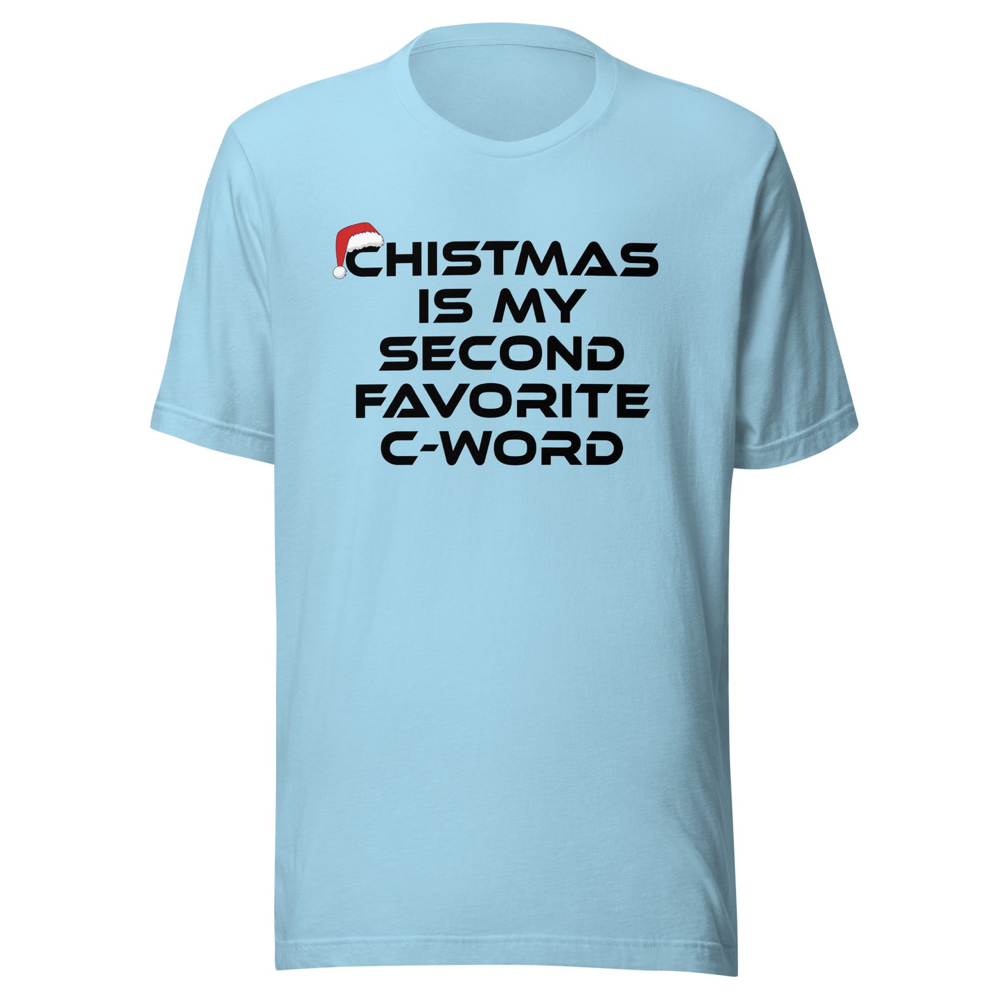 Christmas Is My Second Favorite C-Word – Unisex T-Shirt