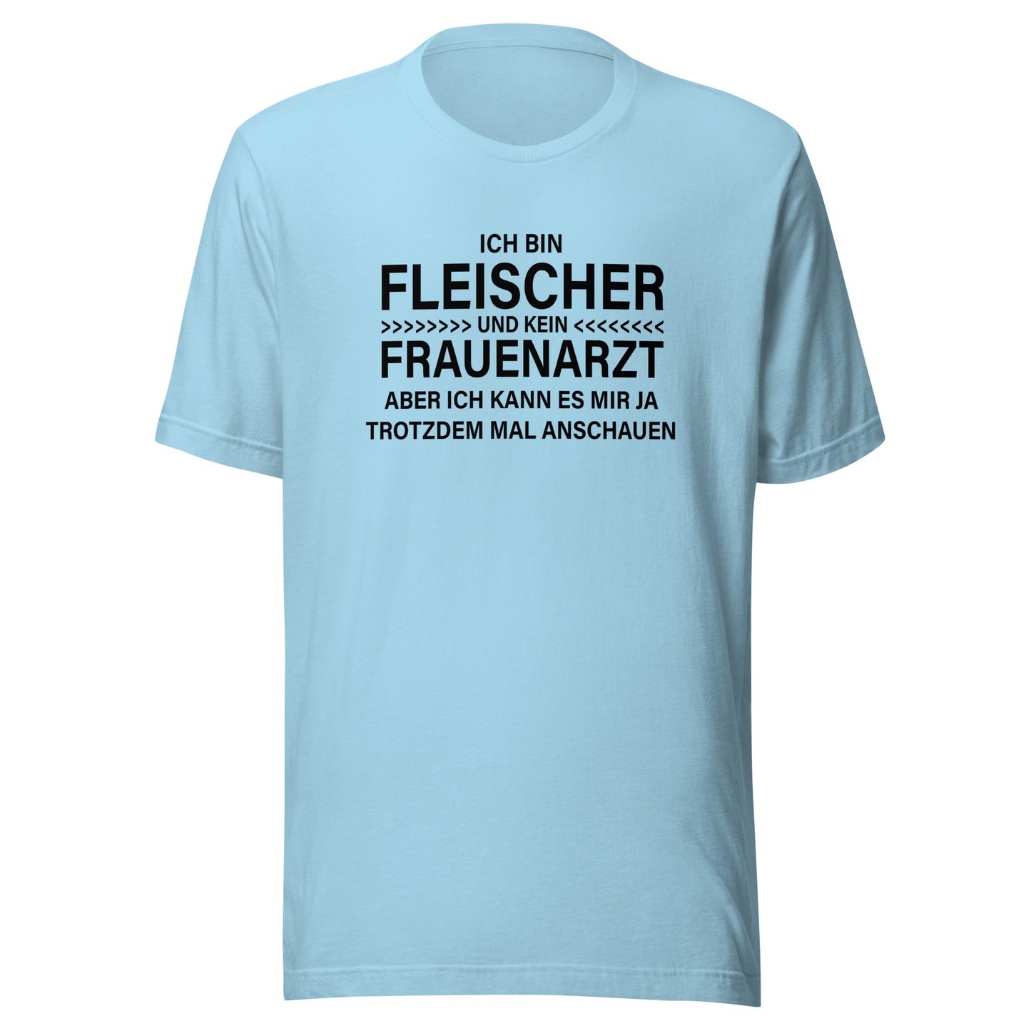 Ich bin Fleischer - Kein Frauenarzt – Unisex T-Shirt