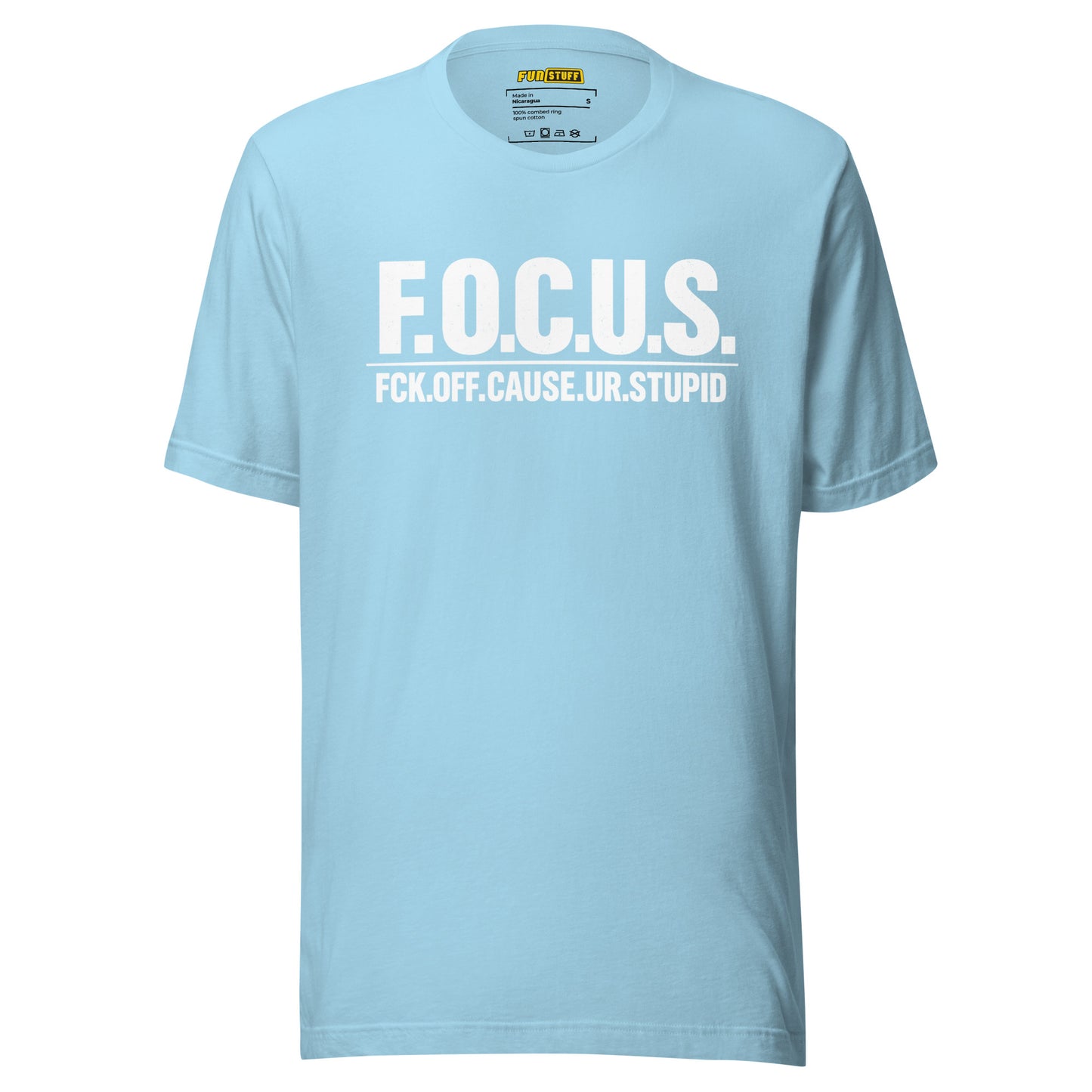 FOCUS – Fck Off Cause Ur Stupid – Unisex T-Shirt