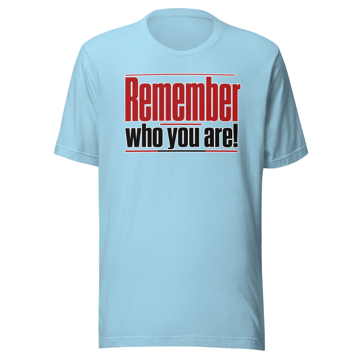 Remember Who You Are! – Unisex T-Shirt