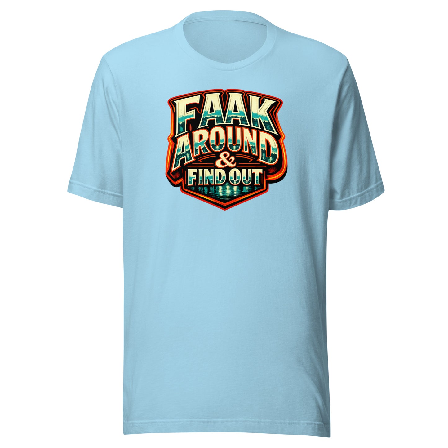 Faak Around & Find Out – Unisex T-Shirt
