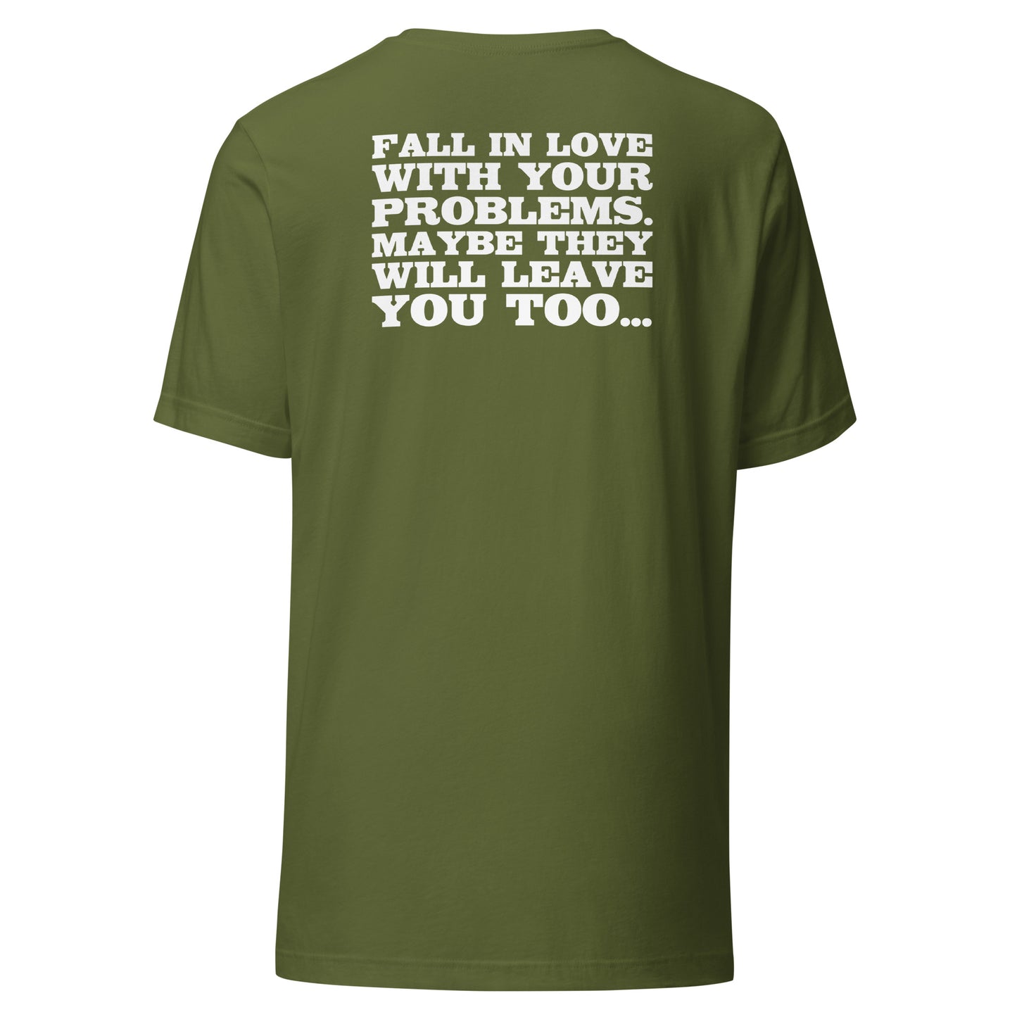 Fall in Love with Your Problems – Unisex T-Shirt Backprint