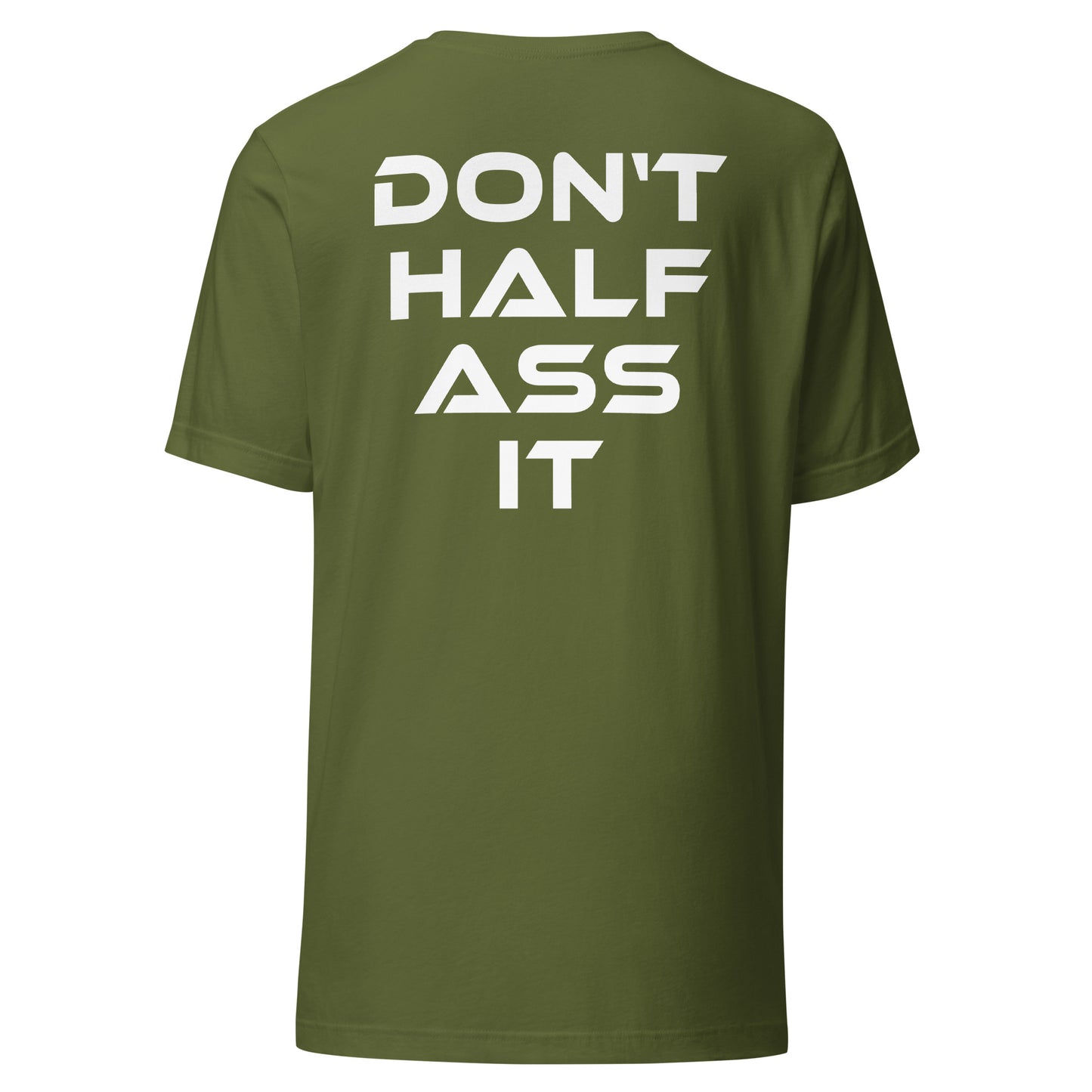 Don’t Half Ass It – Unisex T-Shirt Backprint