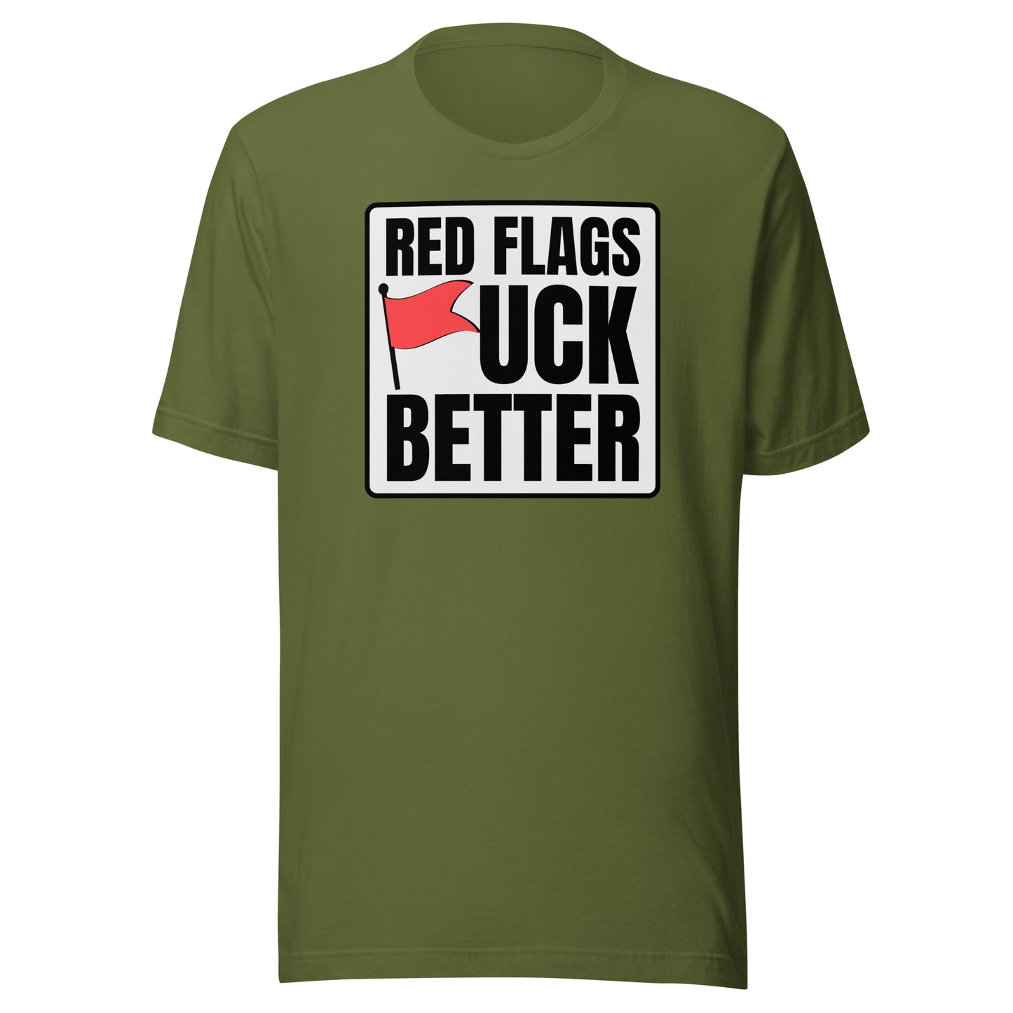 Red Flags F*ck Better – Unisex T-Shirt