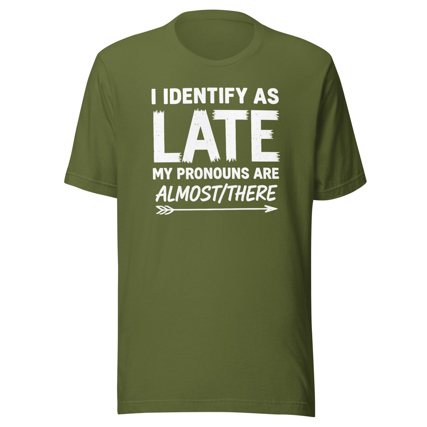 I Identify As Late – Unisex T-Shirt