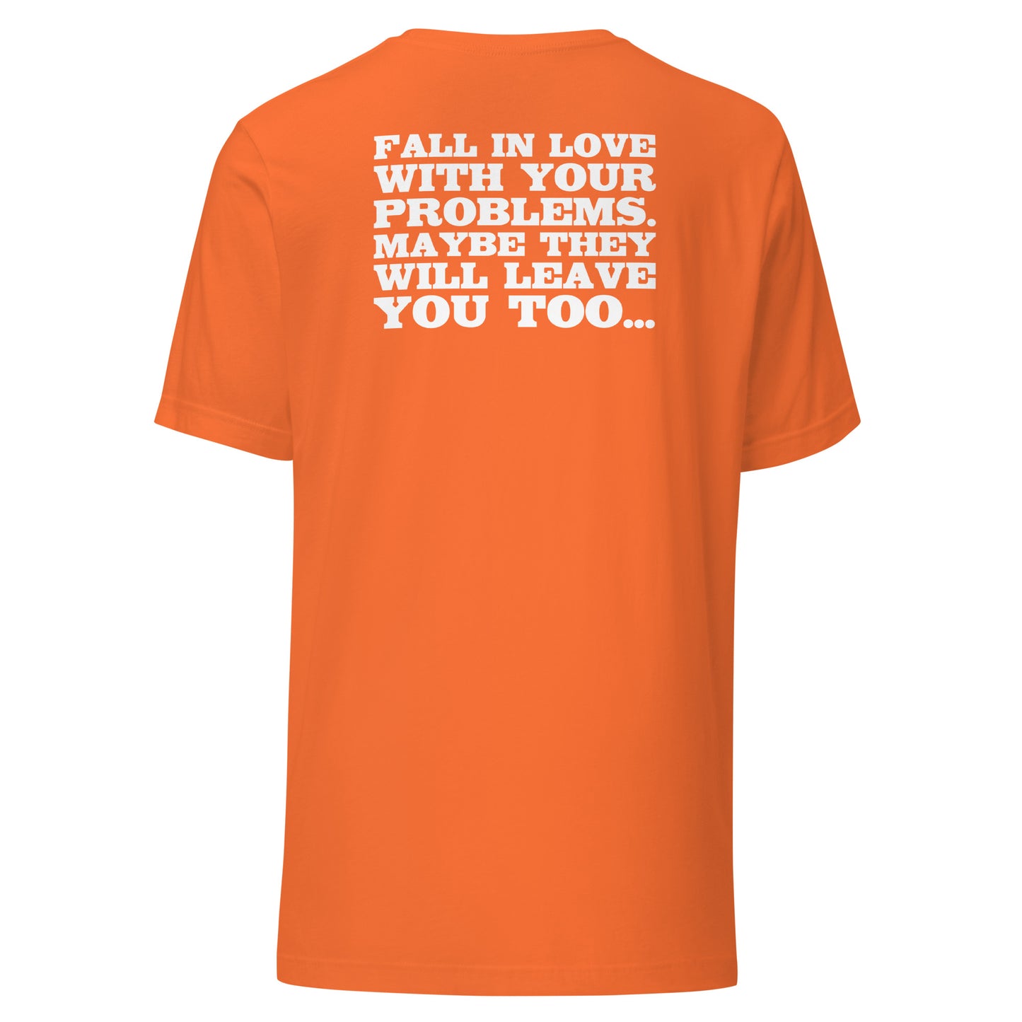Fall in Love with Your Problems – Unisex T-Shirt Backprint