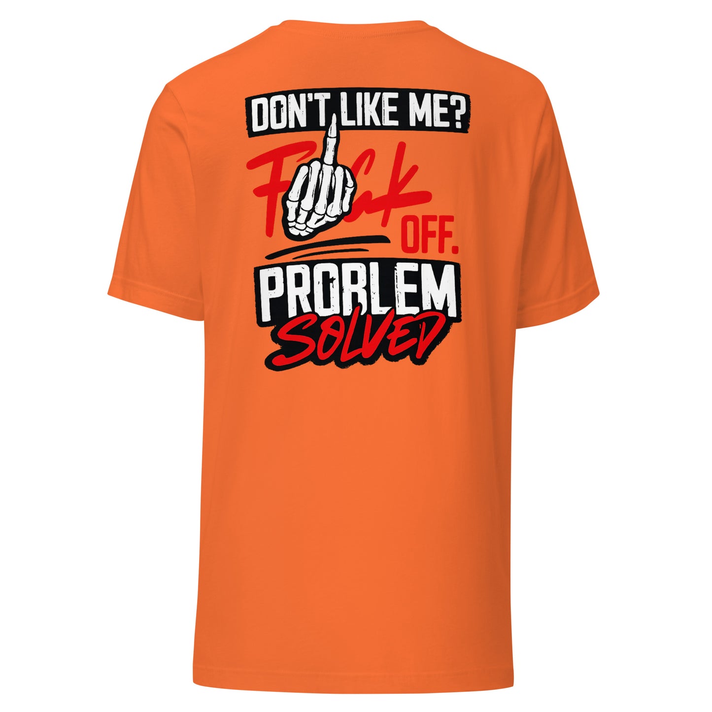 Don't Like Me? F*ck off. Problem Solved – Statement Backprint T-Shirt
