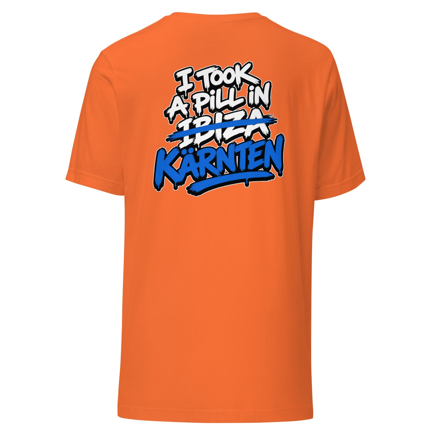 I Took A Pill In Kärnten – Unisex T-Shirt Backprint