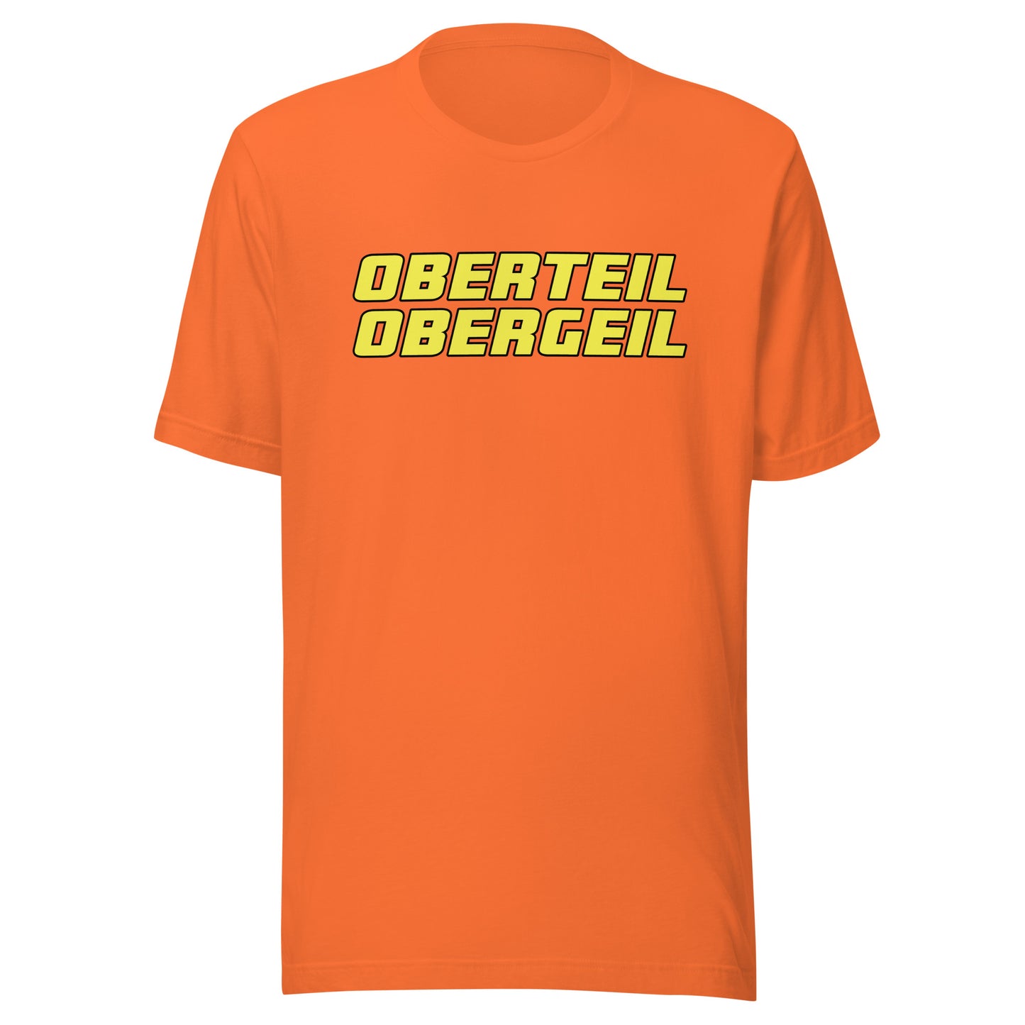 Oberteil Obergeil – Unisex T-Shirt