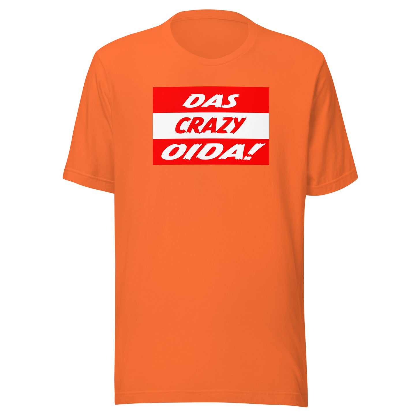 Das Crazy Oida Unisex T-Shirt