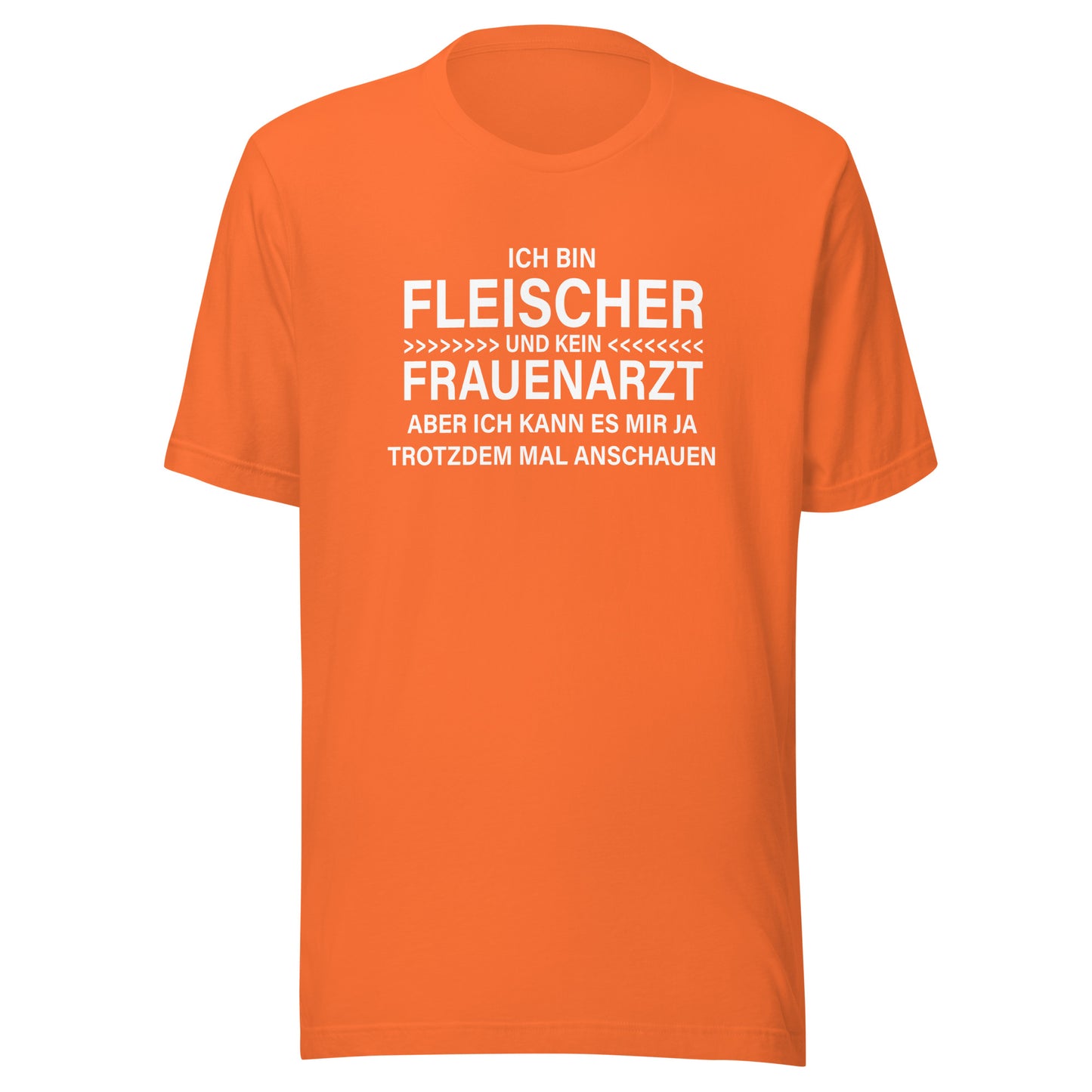 Ich bin Fleischer - Kein Frauenarzt – Unisex T-Shirt