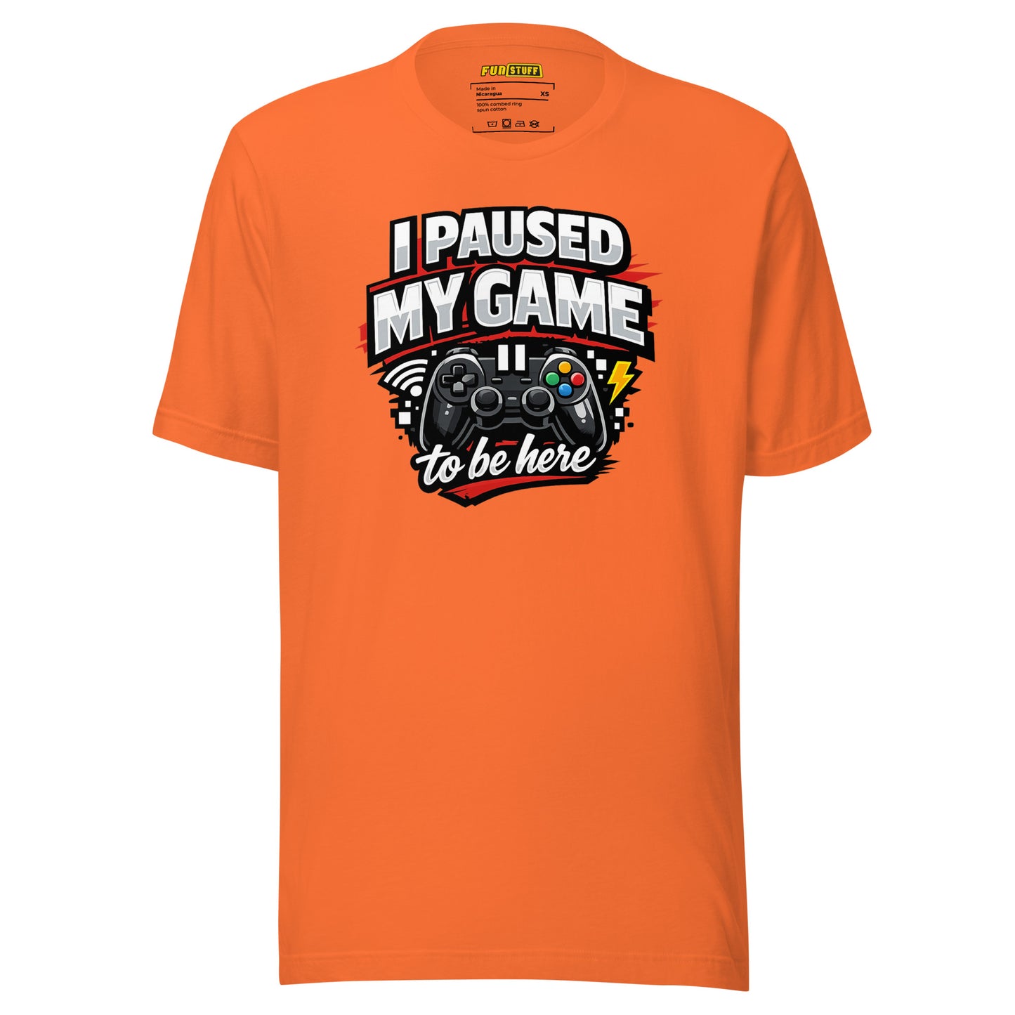 I Paused My Game To Be Here – Unisex Gaming T-Shirt